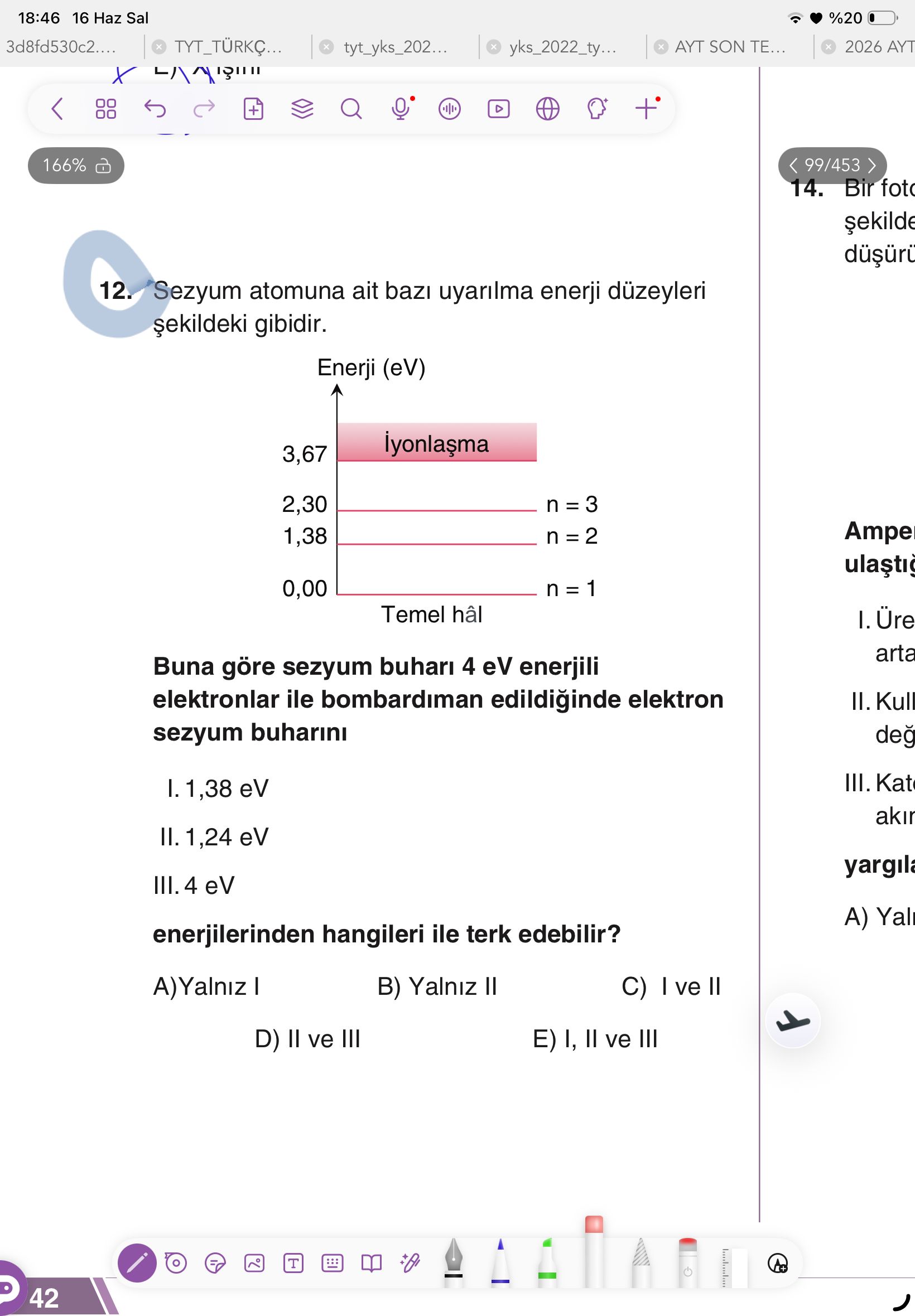 Sezyum atomuna ait bazı uyarılma enerji düzeyleri şekildeki gibidir. Buna göre sezyum buharı 4 eV