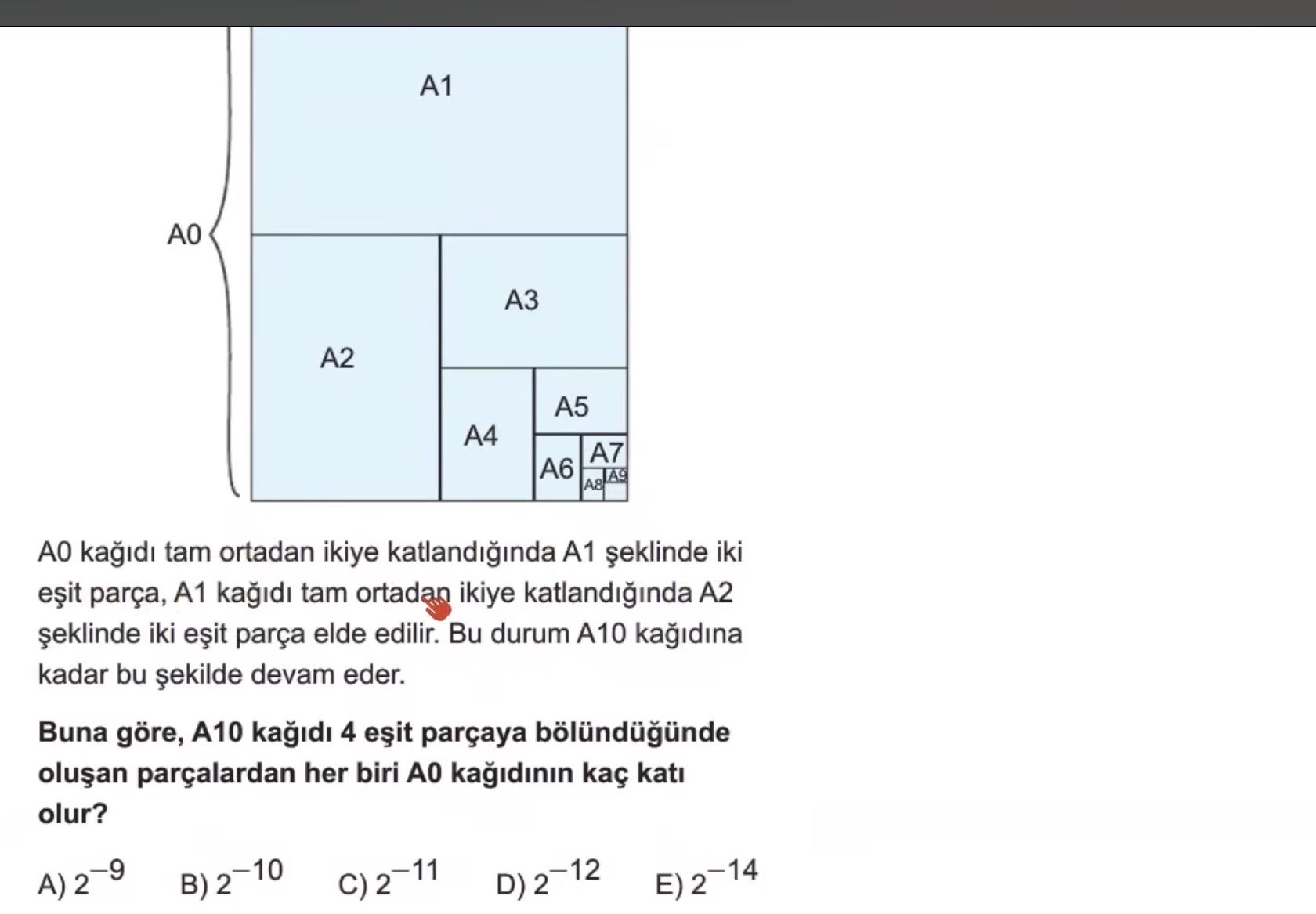 A0 kağıdı tam ortadan ikiye katlandığında A1 şeklinde iki eşit parça, A1 kağıdı tam ortadan ikiye