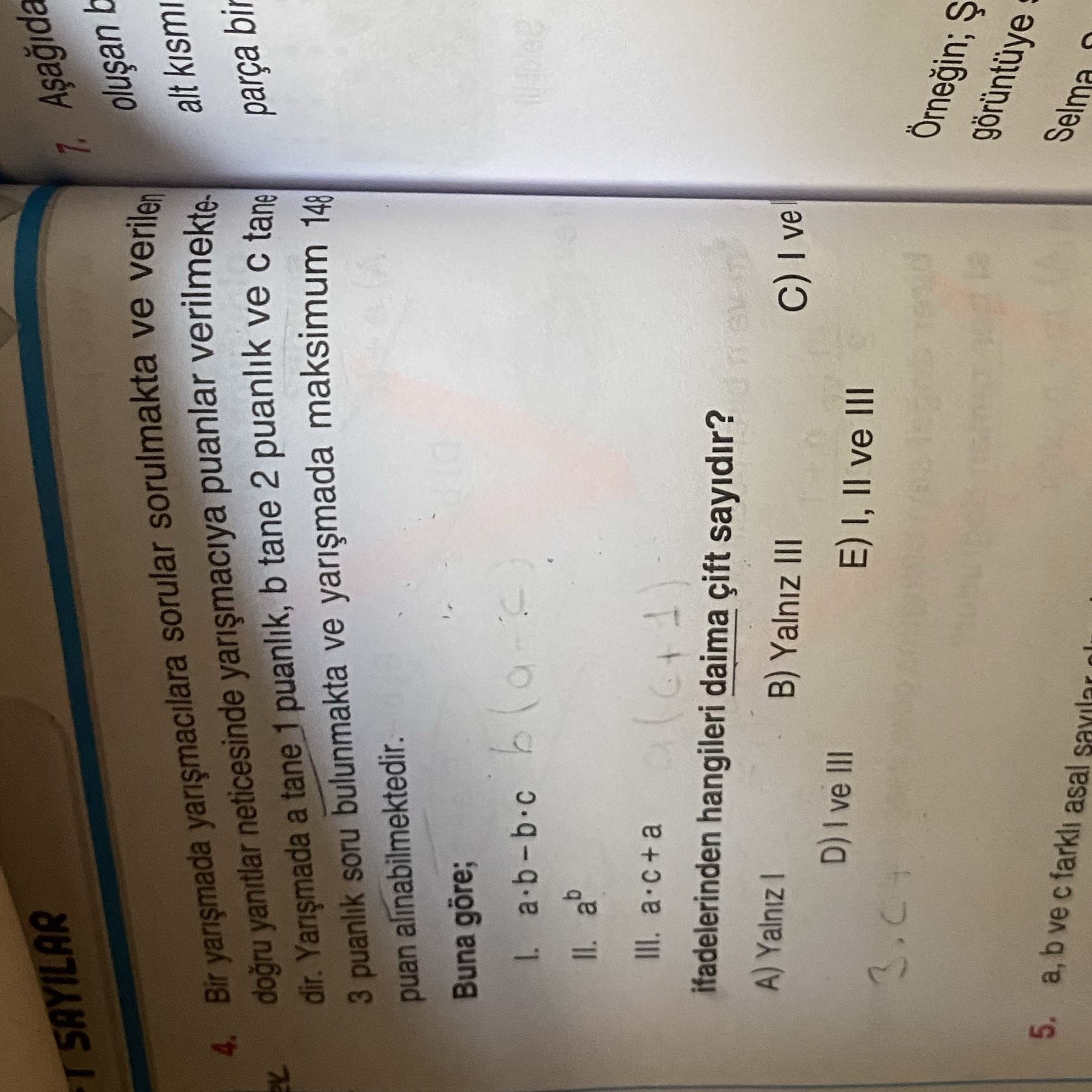 Bir yarışmada yarışmacılara sorular sorulmakta ve verilen doğru yanıtlar neticesinde yarışmacıya