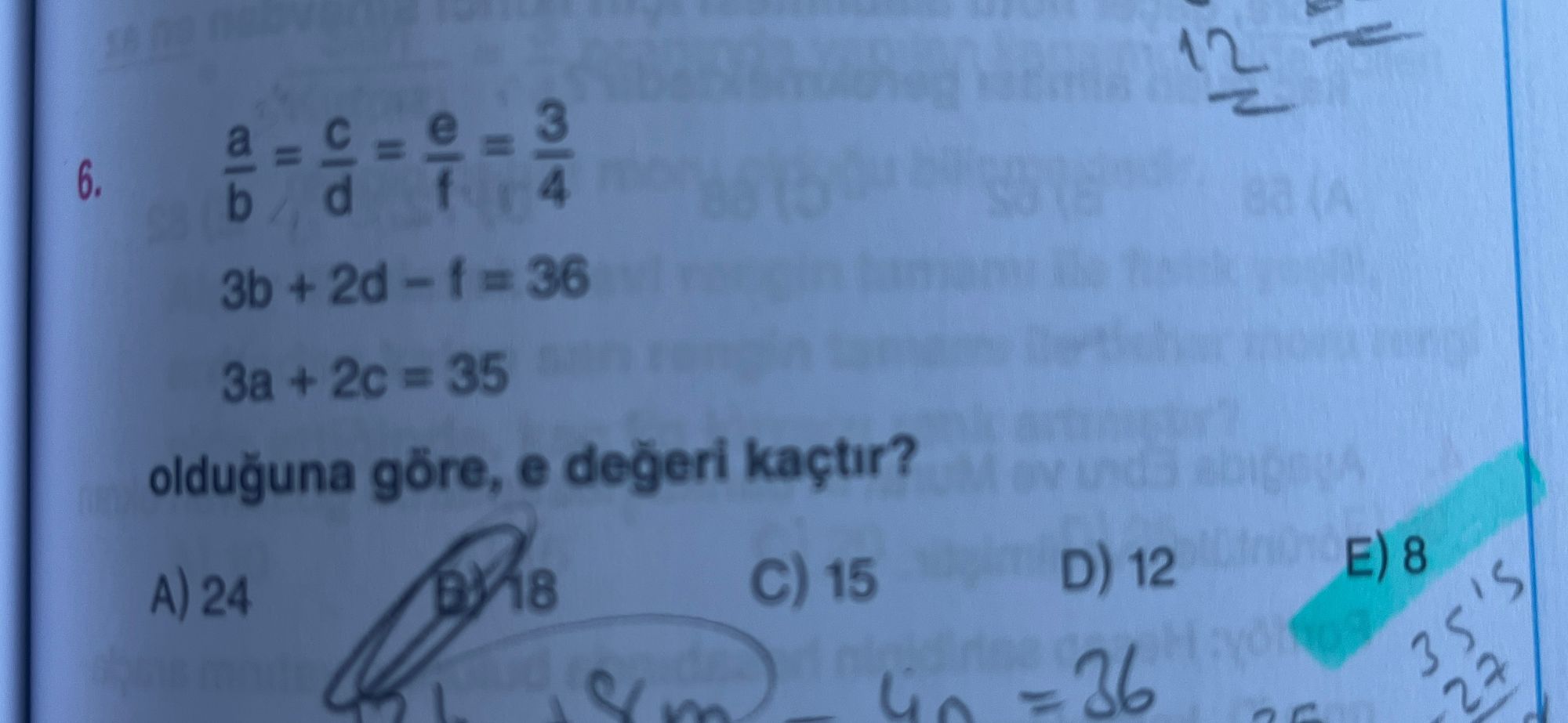 a/b = c/d = e/f = 3/4 3b + 2d - f = 36 3a + 2c = 35 olduğuna göre, e değeri kaçtır?