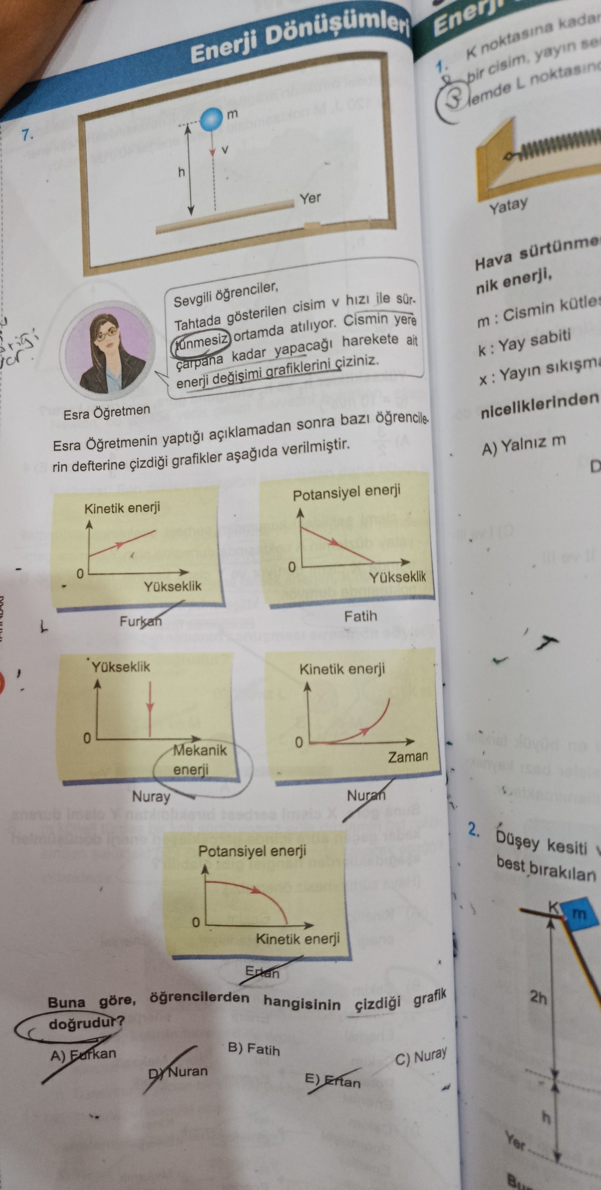 Sevgili öğrenciler, Tahtada gösterilen cisim v hızı ile sürtünmesiz ortamda atılıyor. Cismin yere