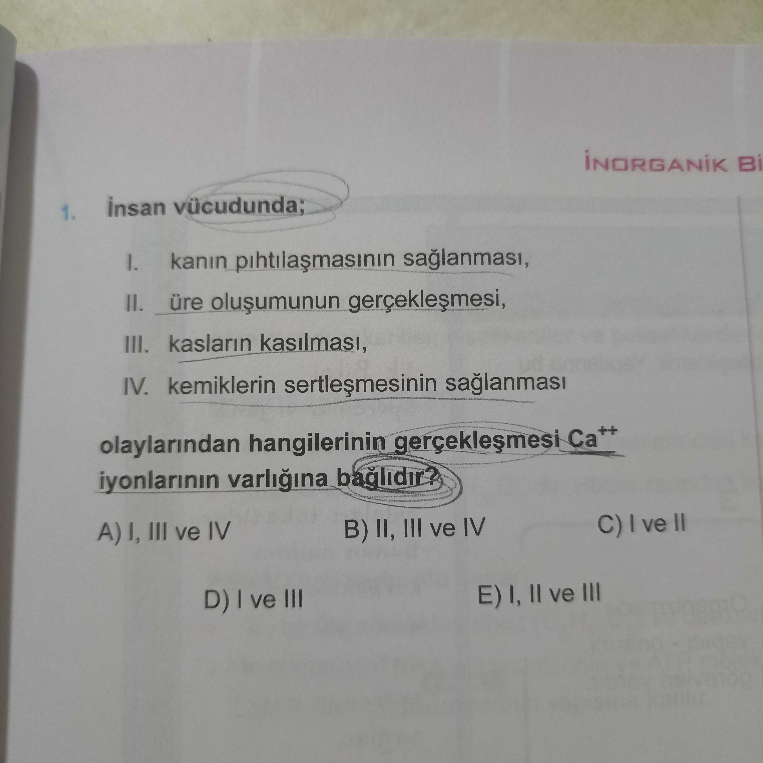 İNORGANIK Bİ 1. İnsan vücudunda; I. kanın pıhtılaşmasının sağlanması, II. üre oluşumunun