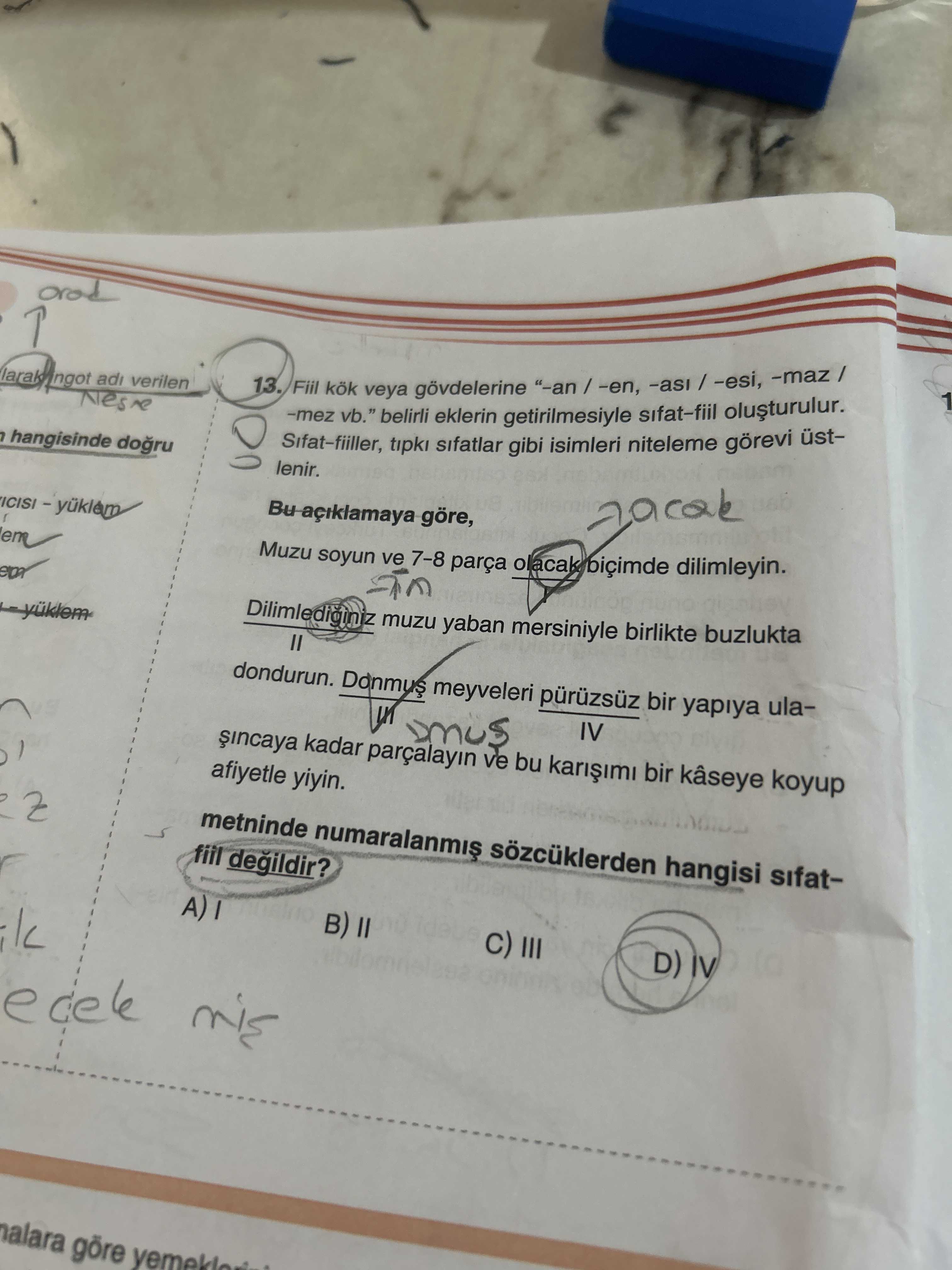 Fiil kök veya gövdelerine "-an / -en, -ası / -esi, -maz / -mez vb." belirli eklerin getirilmesiyle
