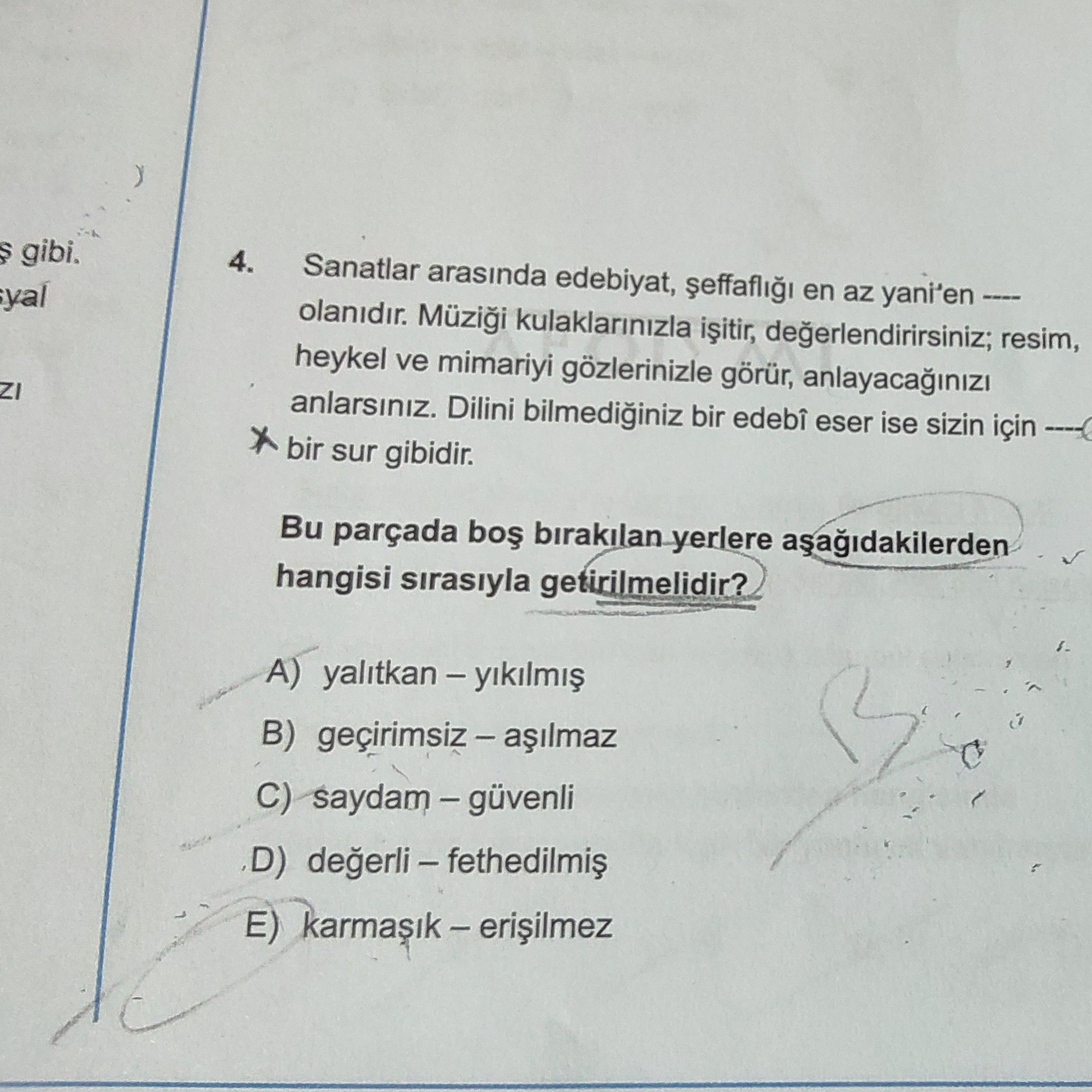 Sanatlar arasında edebiyat, şeffaflığı en az yani'en ---- olanıdır. Müziği kulaklarınızla işitir