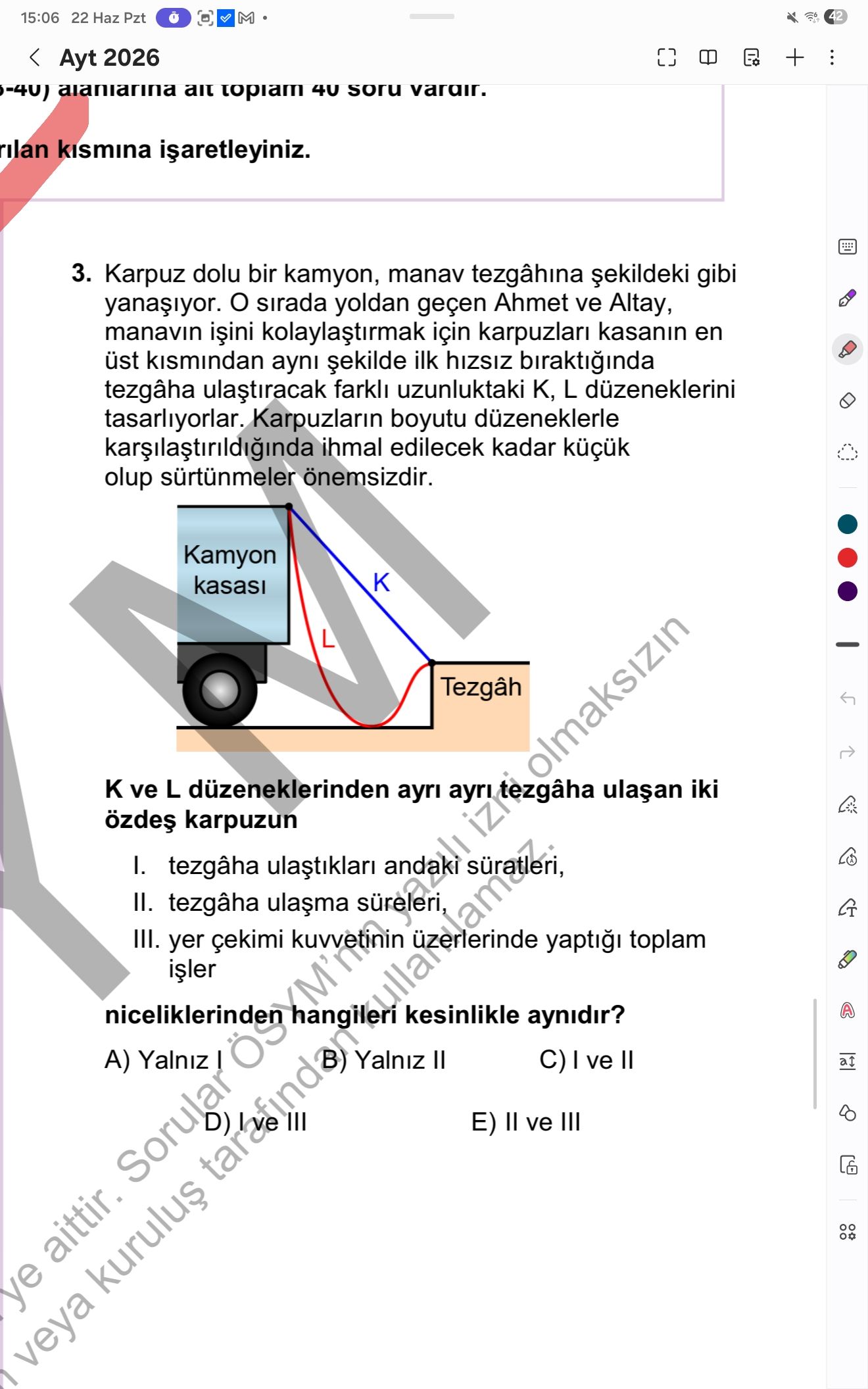 Karpuz dolu bir kamyon, manav tezgâhına şekildeki gibi yanaşıyor. O sırada yoldan geçen Ahmet ve