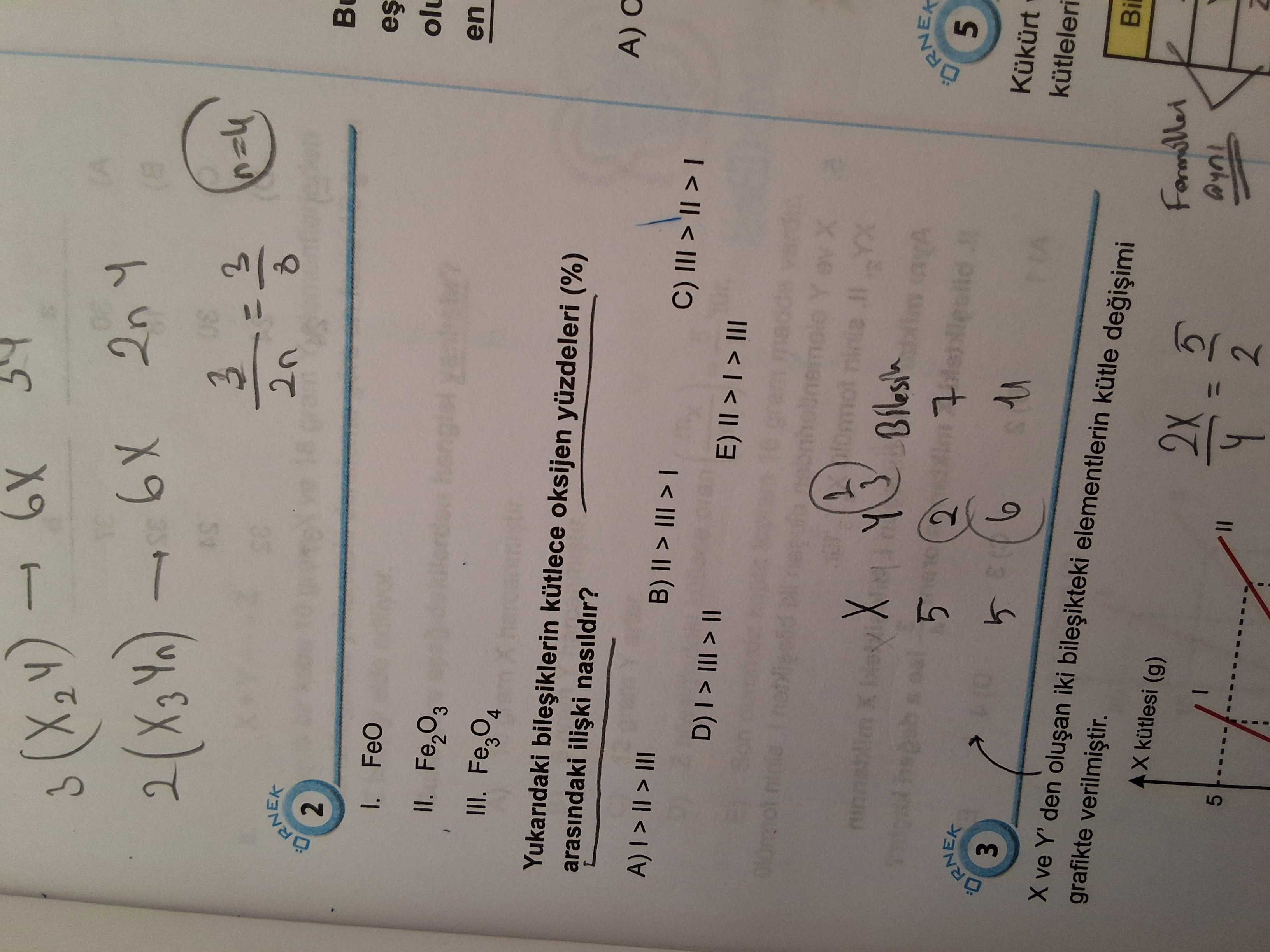 T AS 2 ol en I. FeO II. Fe2O3 III. A) Yukaridaki kütlece oksijen yüzdeleri (%) arasindaki nasildir. Y YX 5 2 Kükürt و 3 Bi ve Y' den iki elementlerin kütle grafikte kütlesi (g) 2 5 T AS 2 ol en I. Y YX 5 2 Kükürt و 3 Bi ve Y' den iki elementlerin kütle grafikte kütlesi (g) 2 5. ?? Model.Question.title