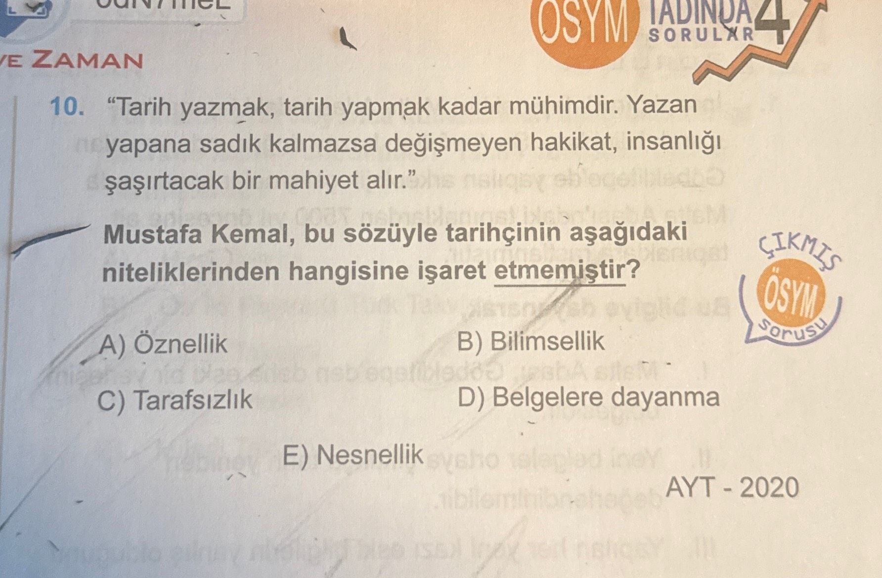 "Tarih yazmak, tarih yapmak kadar mühimdir. Yazan yapana sadık kalmazsa değişmeyen hakikat