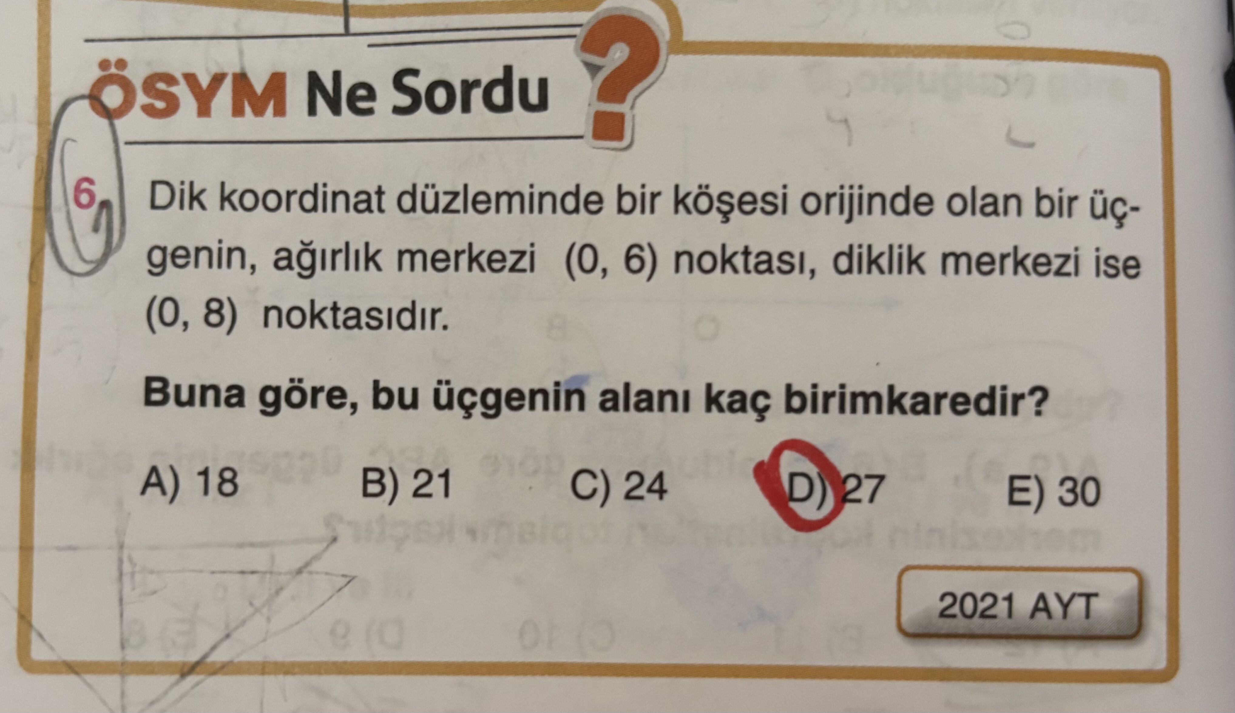 Dik koordinat düzleminde bir köşesi orijinde olan bir üçgenin, ağırlık merkezi (0, 6) noktası