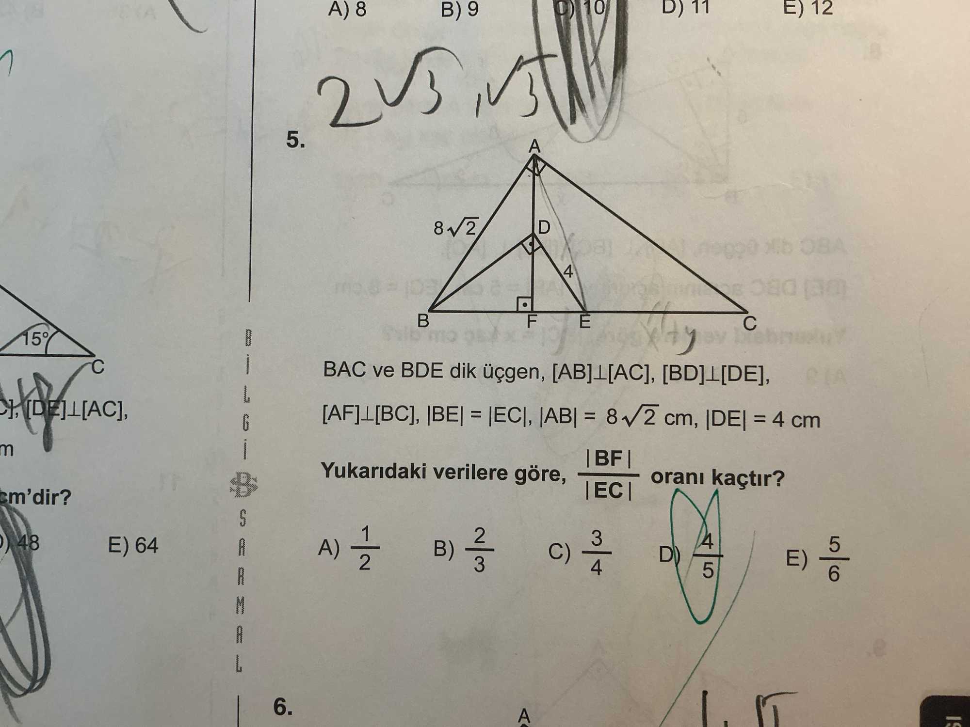 BAC ve BDE dik üçgen, [AB]⊥[AC], [BD]⊥[DE], [AF]⊥[BC], |BE| = |EC|, |AB| = 8√2 cm, |DE| = 4 cm