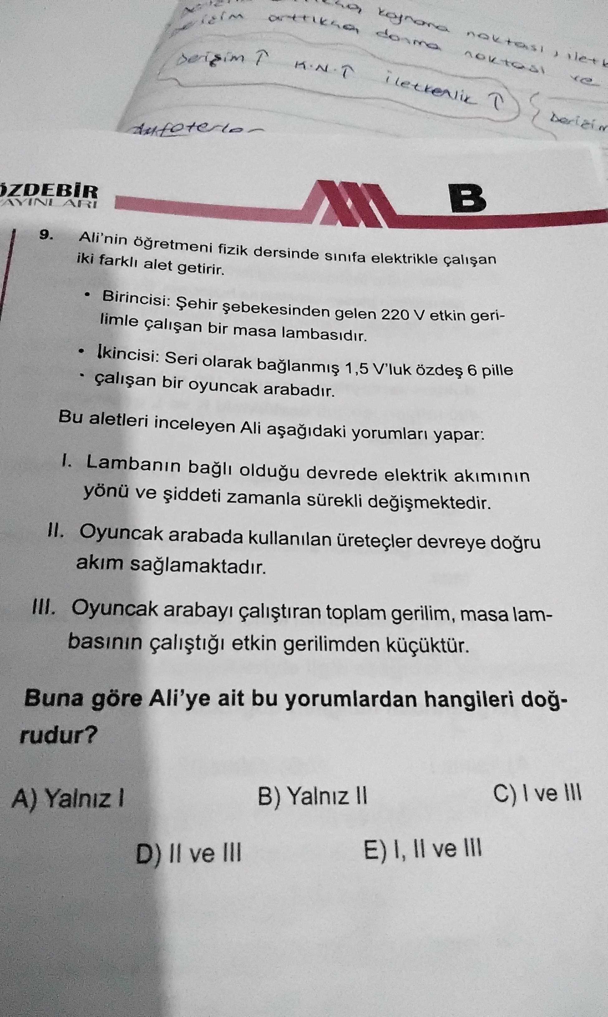 Ali'nin öğretmeni fizik dersinde sınıfa elektrikle çalışan iki farklı alet getirir. • Birincisi