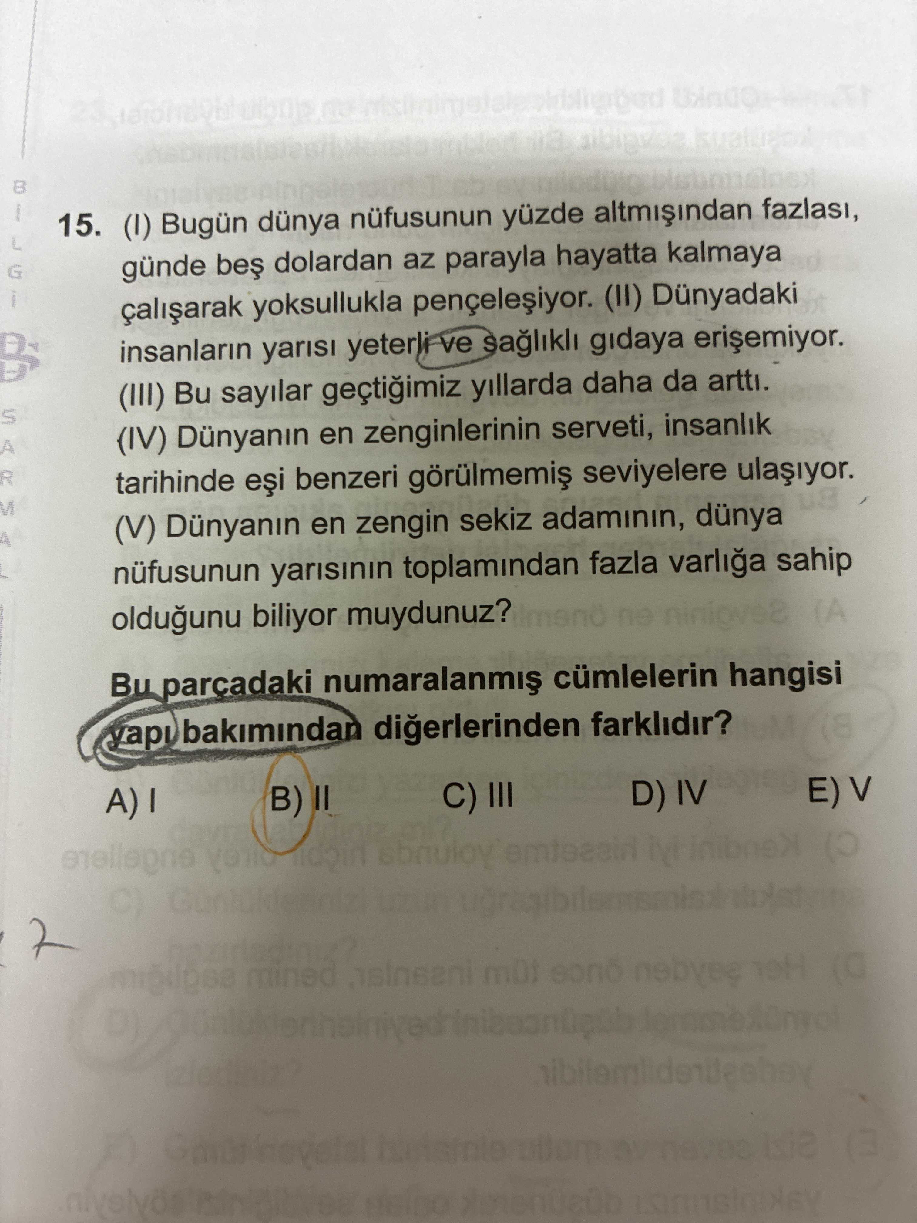(I) Bugün dünya nüfusunun yüzde altmışından fazlası, günde beş dolardan az parayla hayatta kalmaya