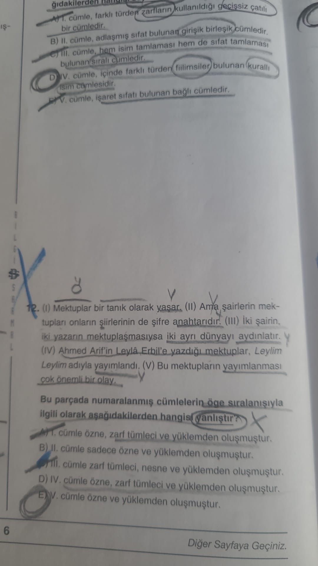 (I) Mektuplar bir tanık olarak yaşar. (II) Ama şairlerin mektupları onların şiirlerinin de şifre