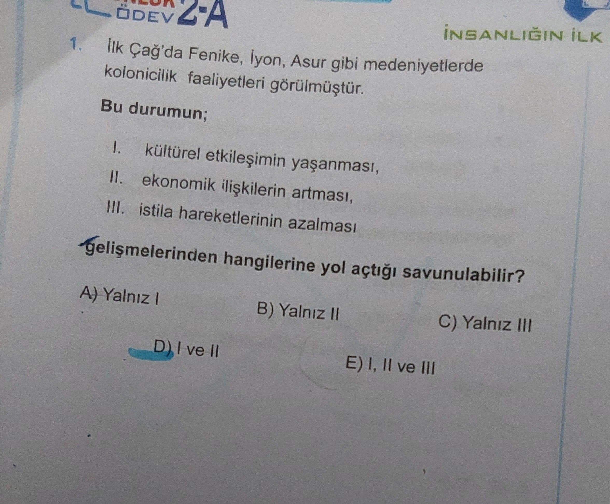 İlk Çağ'da Fenike, İyon, Asur gibi medeniyetlerde kolonicilik faaliyetleri görülmüştür. Bu durumun
