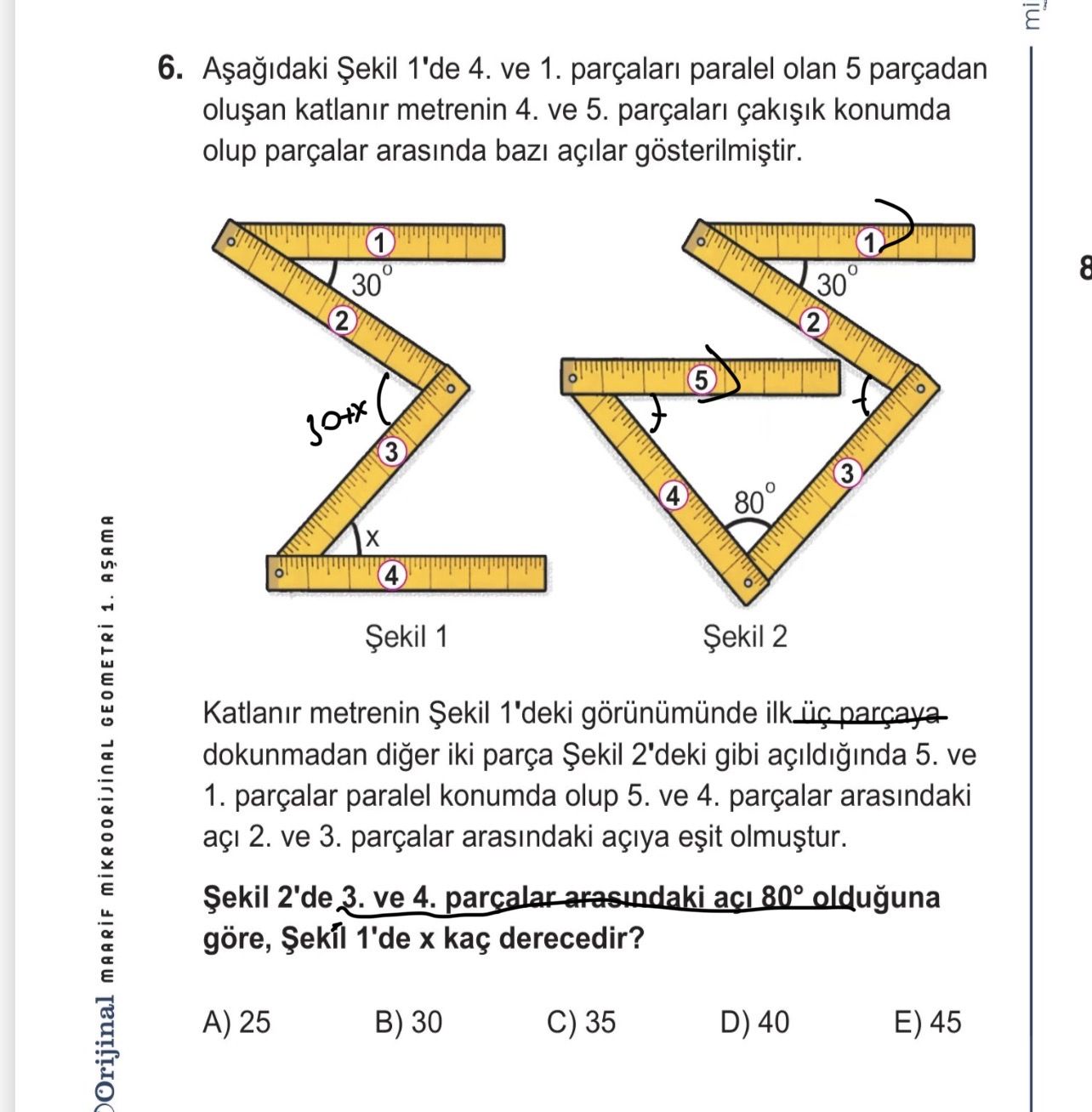 Aşağıdaki Şekil 1'de 4. ve 1. parçaları paralel olan 5 parçadan oluşan katlanır metrenin 4. ve 5