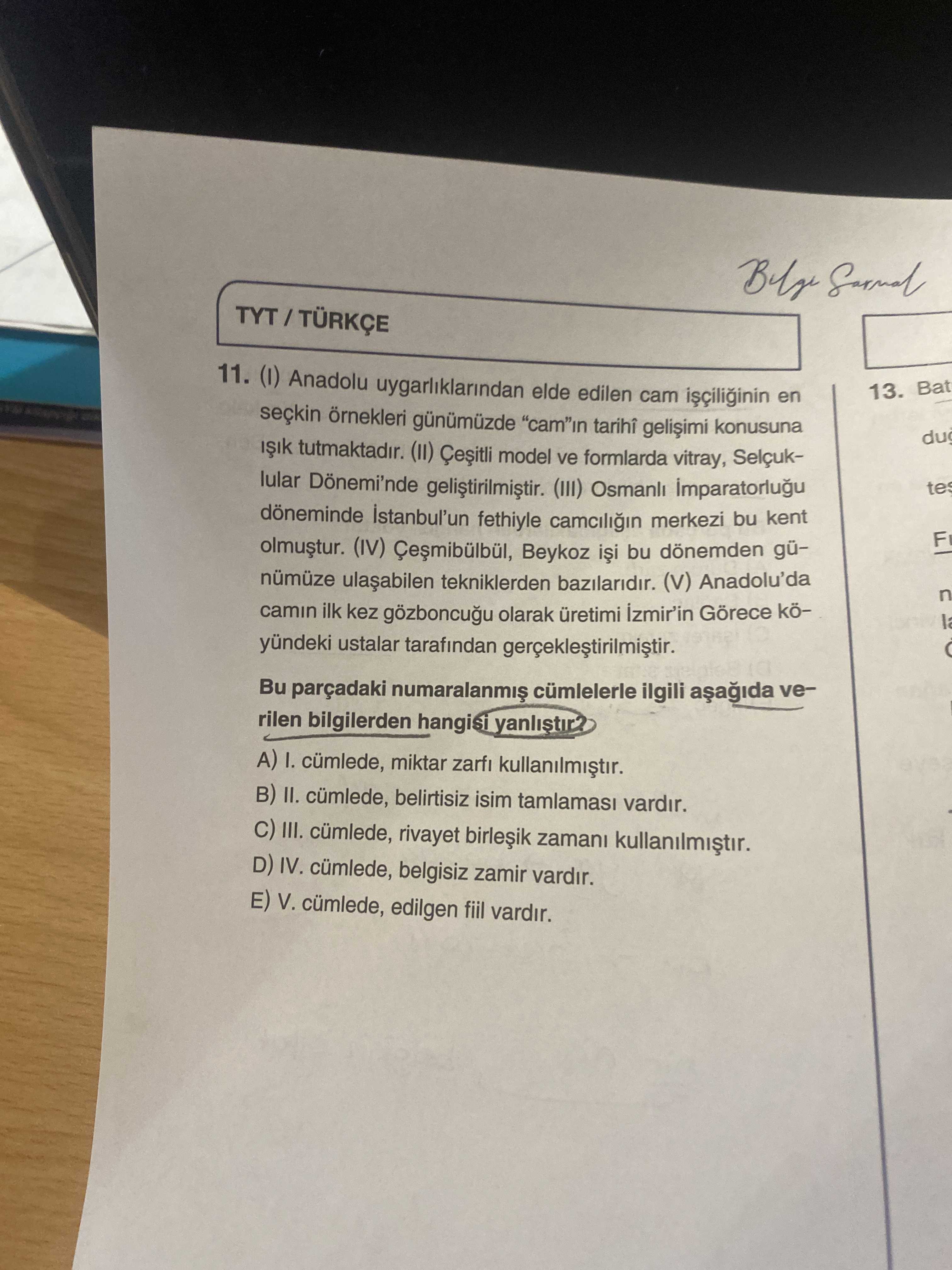(I) Anadolu uygarlıklarından elde edilen cam işçiliğinin en seçkin örnekleri günümüzde "cam"ın