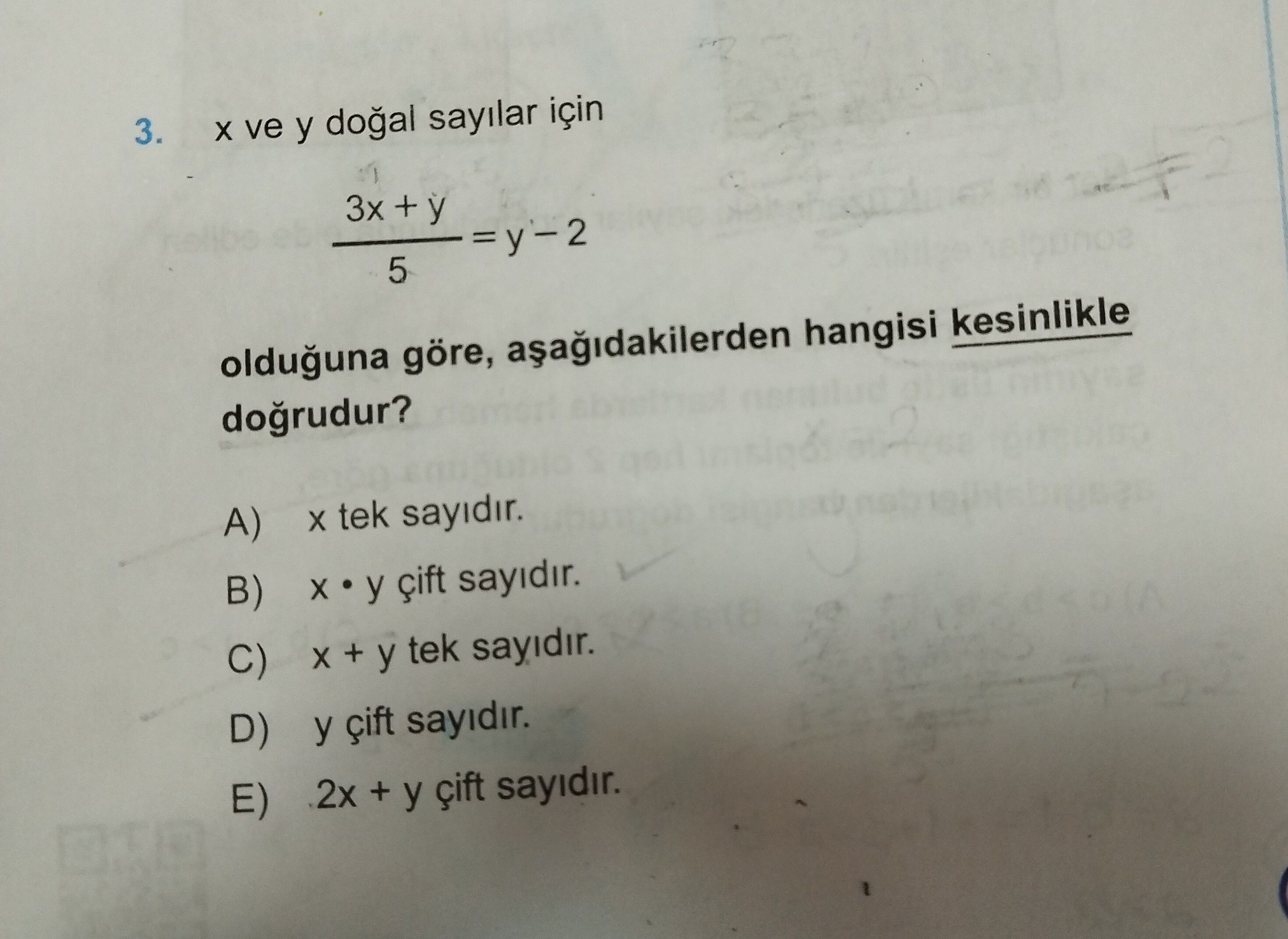 x ve y doğal sayılar için (3x + y) / 5 = y − 2 olduğuna göre, aşağıdakilerden hangisi kesinlikle