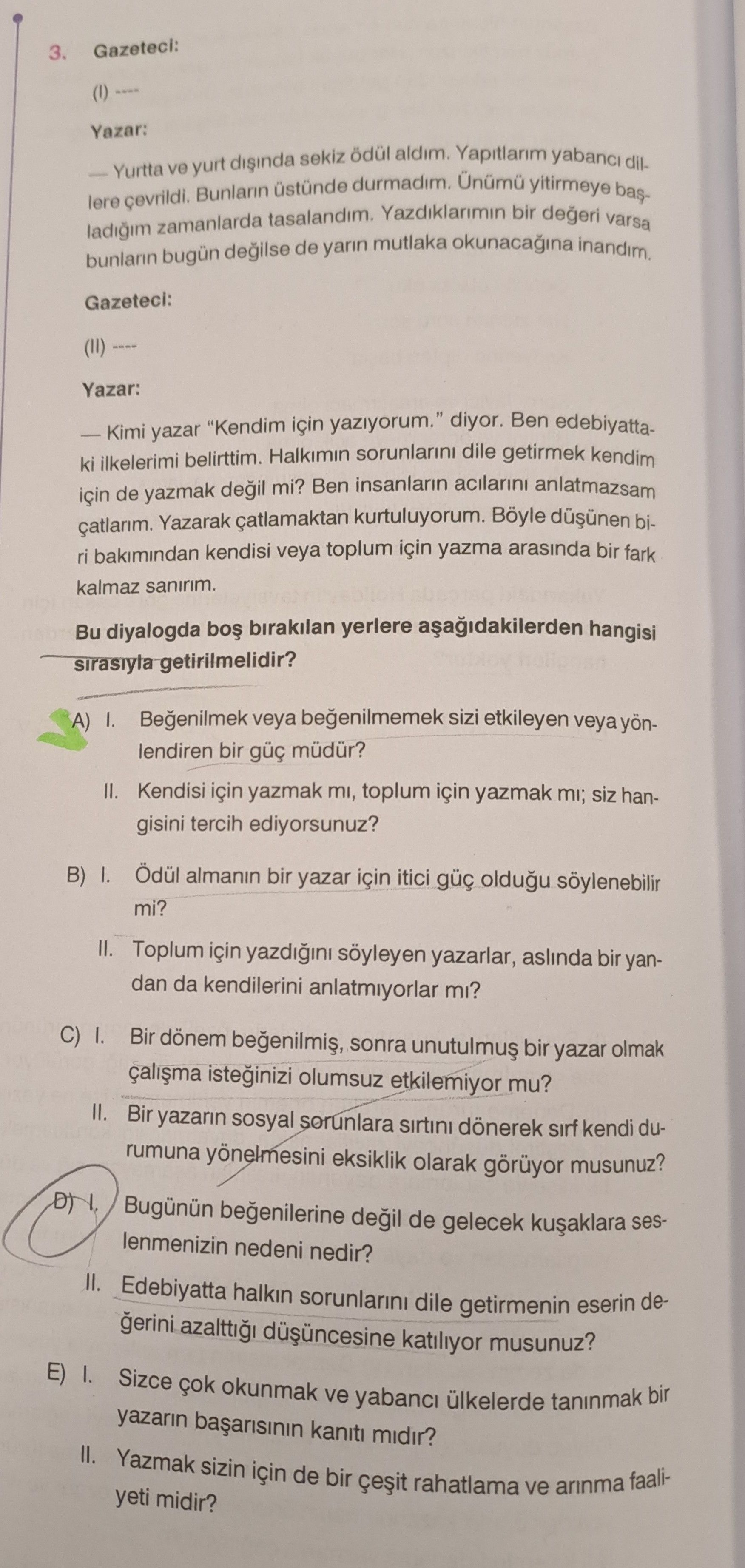 Gazeteci: (I) ---- Yazar: — Yurtta ve yurt dışında sekiz ödül aldım. Yapıtlarım yabancı dillere