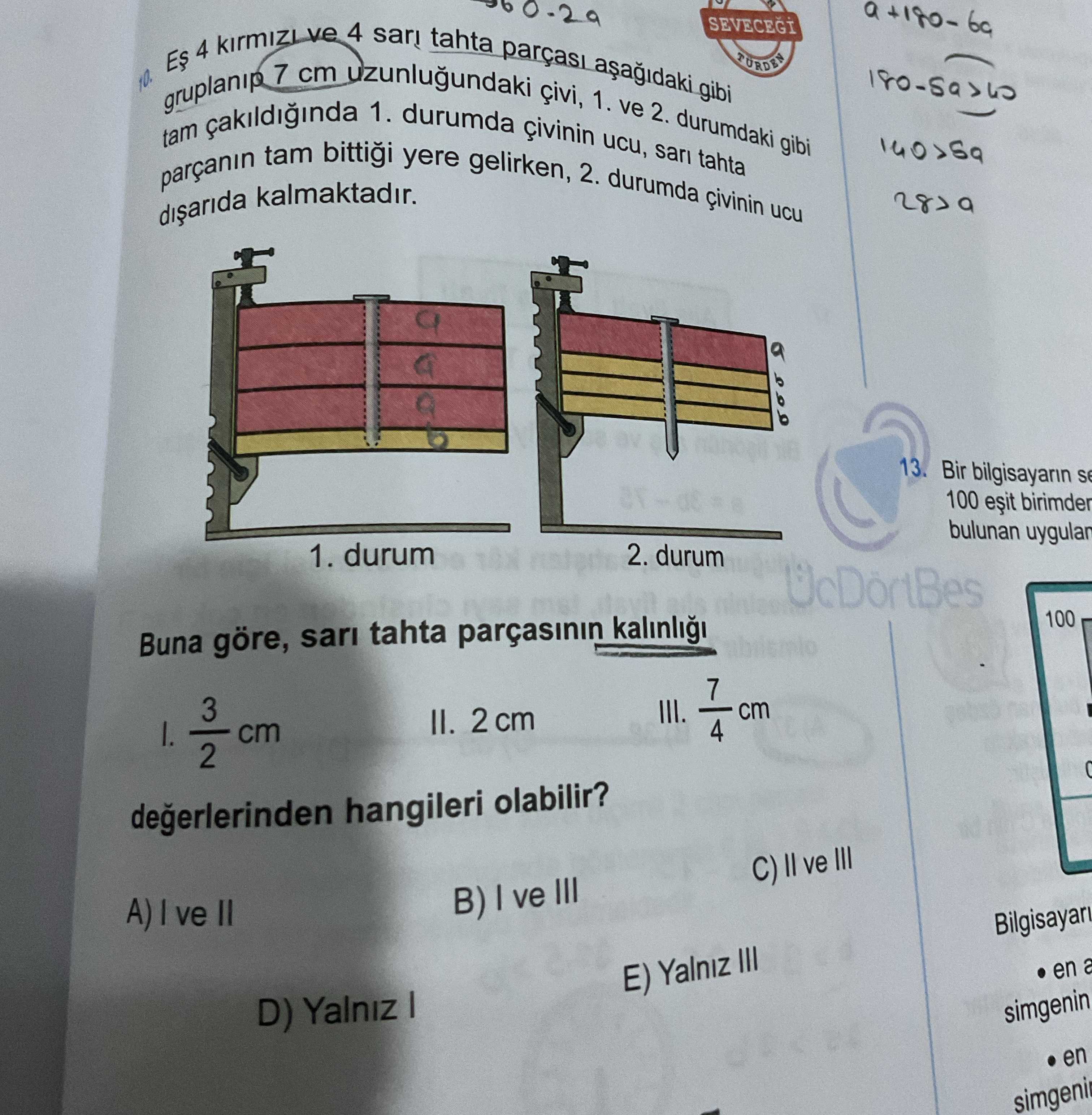 Eş 4 kırmızı ve 4 sarı tahta parçası aşağıdaki gibi gruplanıp 7 cm uzunluğundaki çivi, 1. ve 2