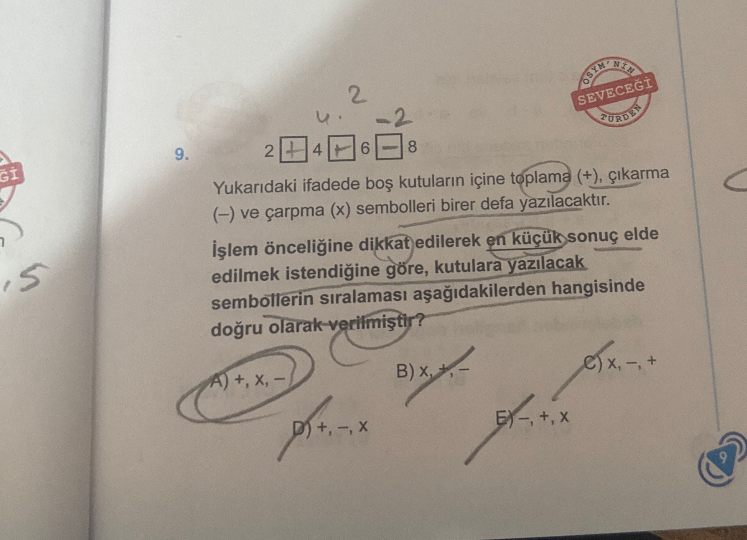 2 □ 4 □ 6 □ 8 Yukarıdaki ifadede boş kutuların içine toplama (+), çıkarma (–) ve çarpma (x)