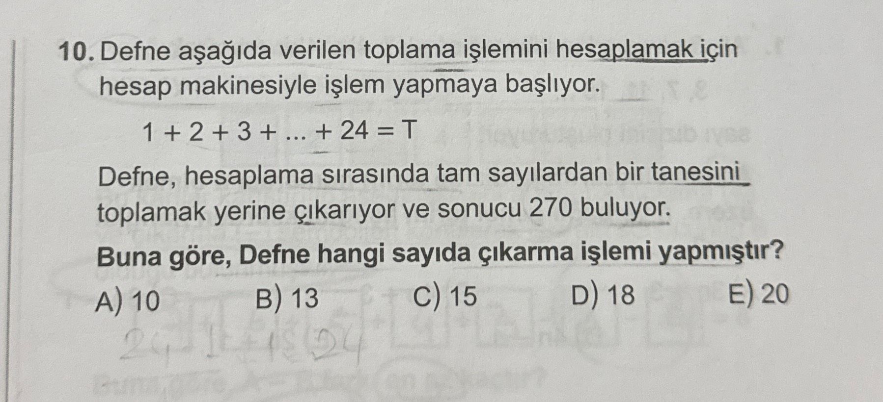 Defne aşağıda verilen toplama işlemini hesaplamak için hesap makinesiyle işlem yapmaya başlıyor. 1 +