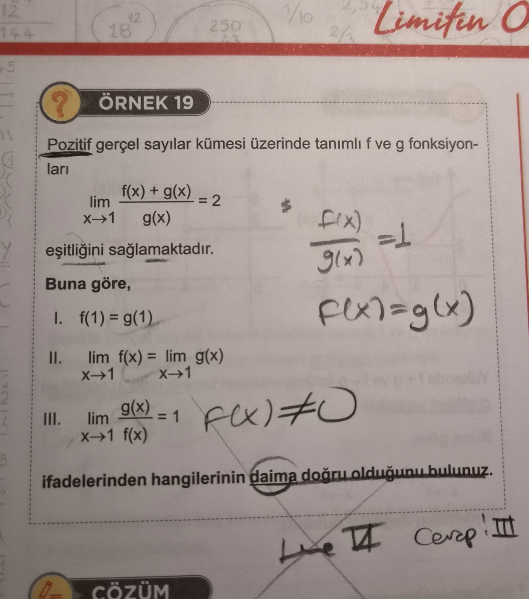 Pozitif gerçel sayılar kümesi üzerinde tanımlı f ve g fonksiyonları lim f(x) + g(x) = 2 x→1 g(x)