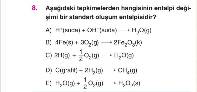 Aşağıdaki tepkimelerden hangisinin entalpi değişimi bir standart oluşum entalpisidir?