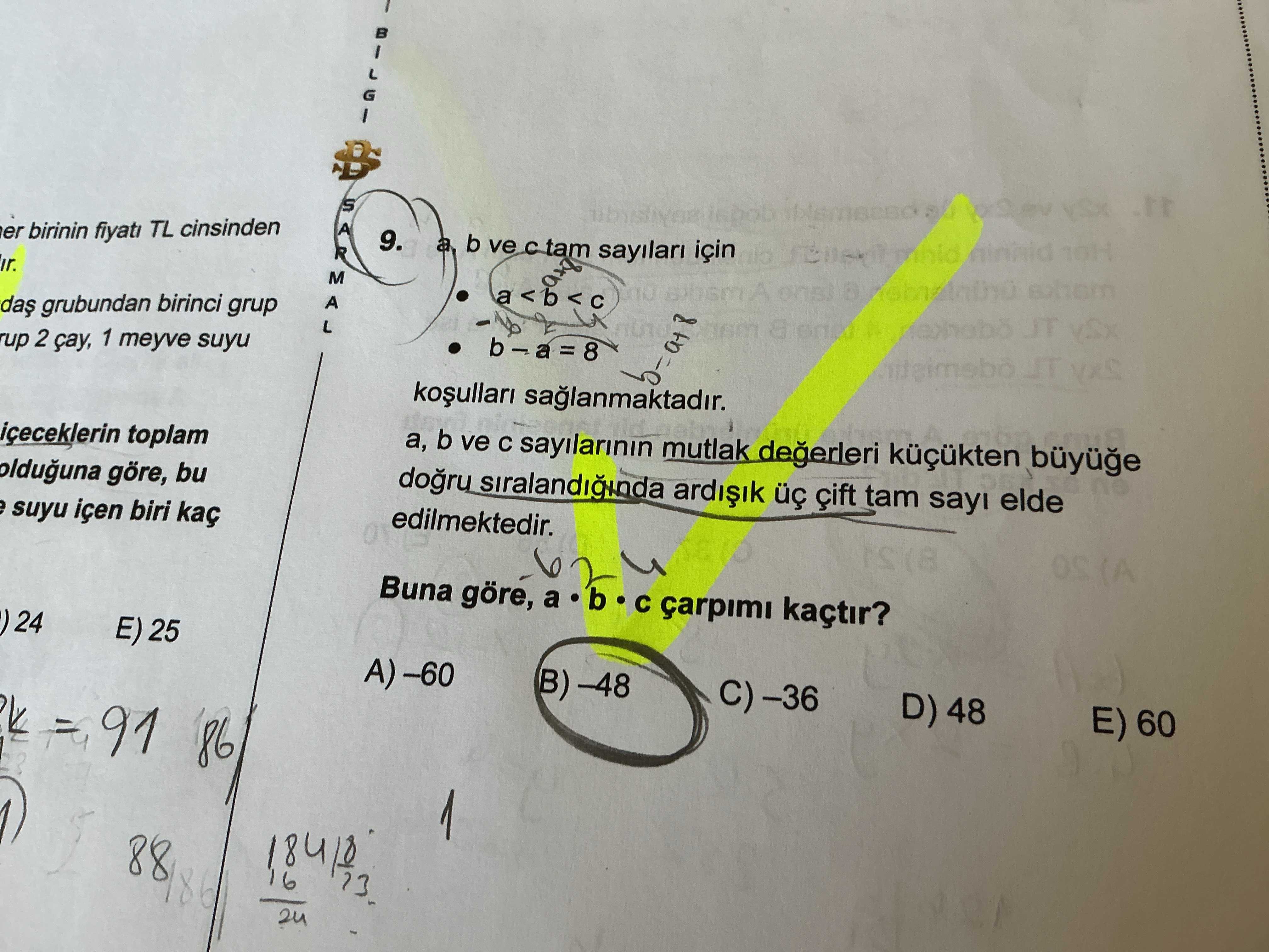 a, b ve c tam sayıları için • a < b < c • b − a = 8 koşulları sağlanmaktadır. a, b ve c sayılarının