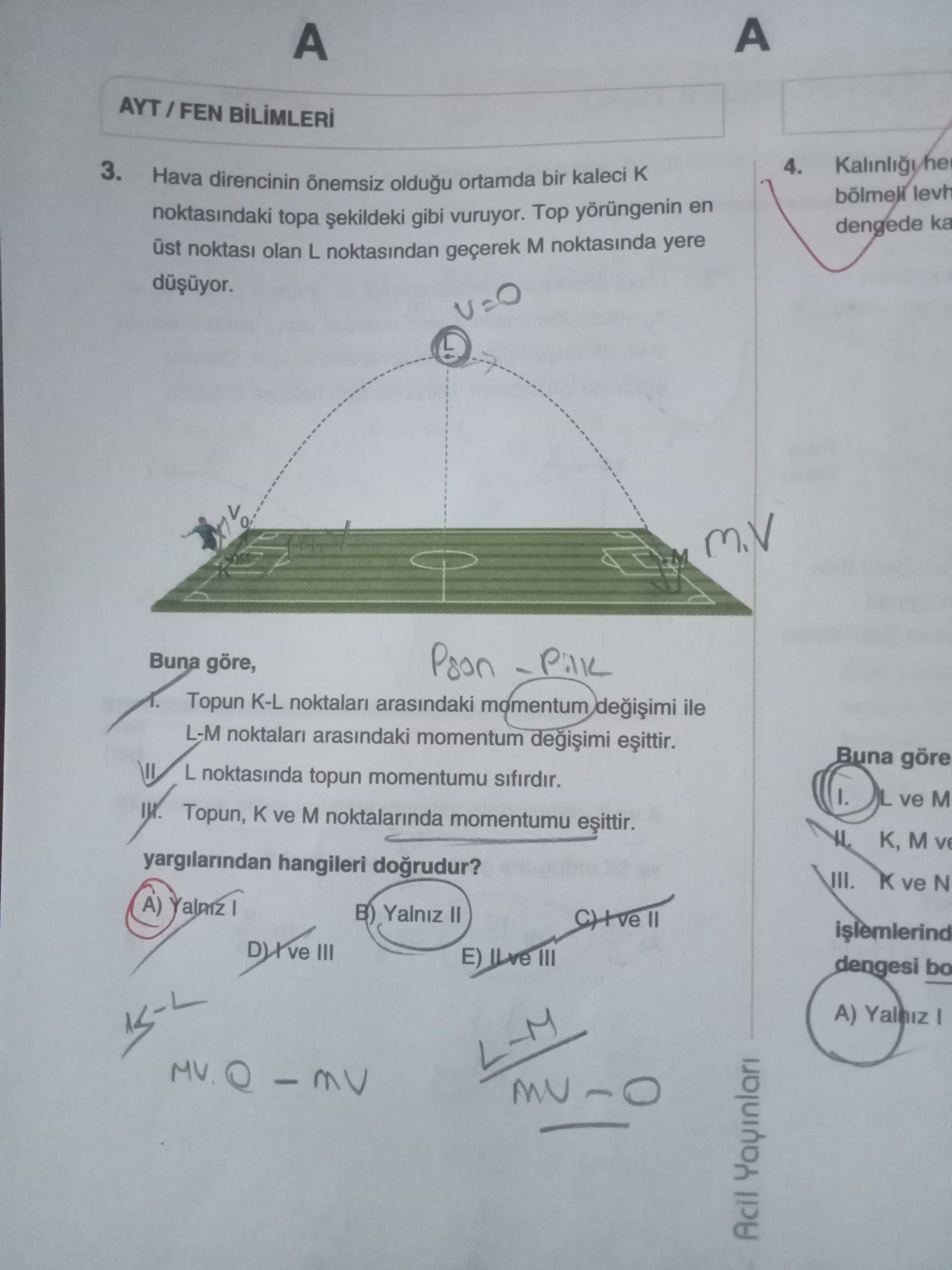 Hava direncinin önemsiz olduğu ortamda bir kaleci K noktasındaki topa şekildeki gibi vuruyor. Top