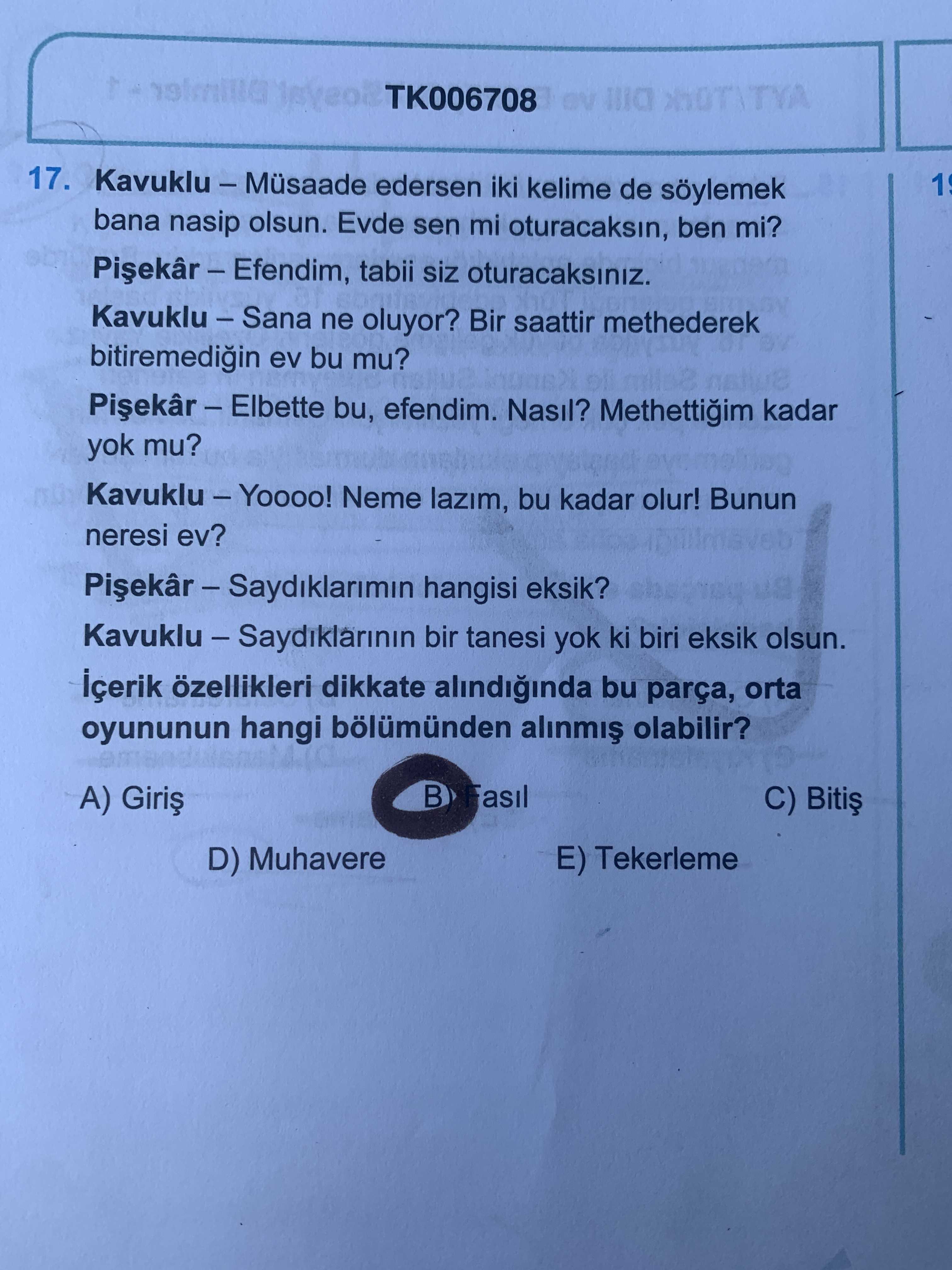 Kavuklu – Müsaade edersen iki kelime de söylemek bana nasip olsun. Evde sen mi oturacaksın, ben mi?