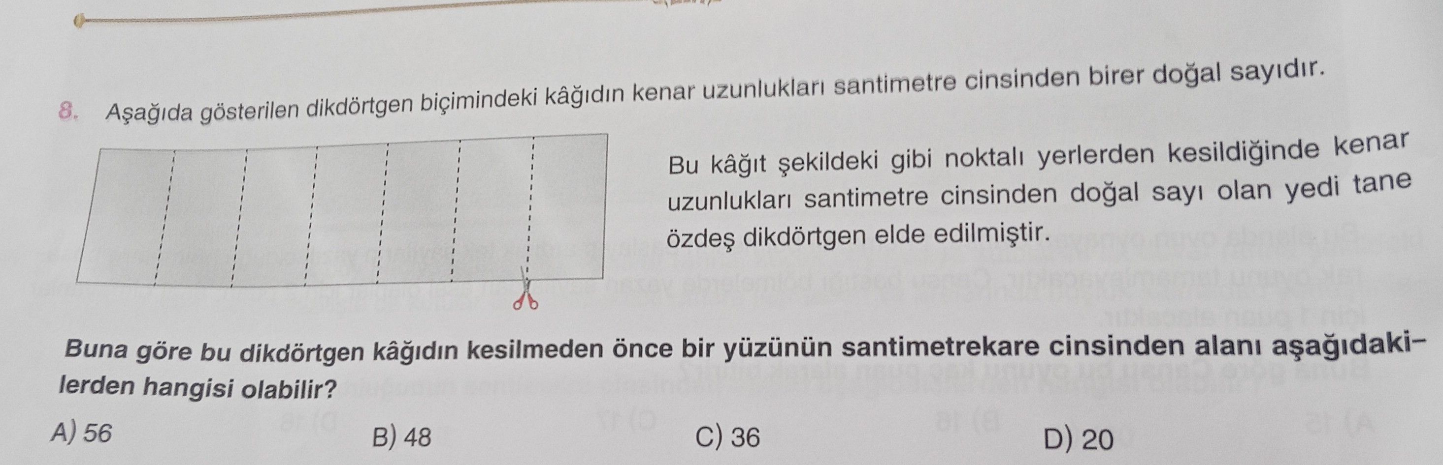 Aşağıda gösterilen dikdörtgen biçimindeki kâğıdın kenar uzunlukları santimetre cinsinden birer doğal