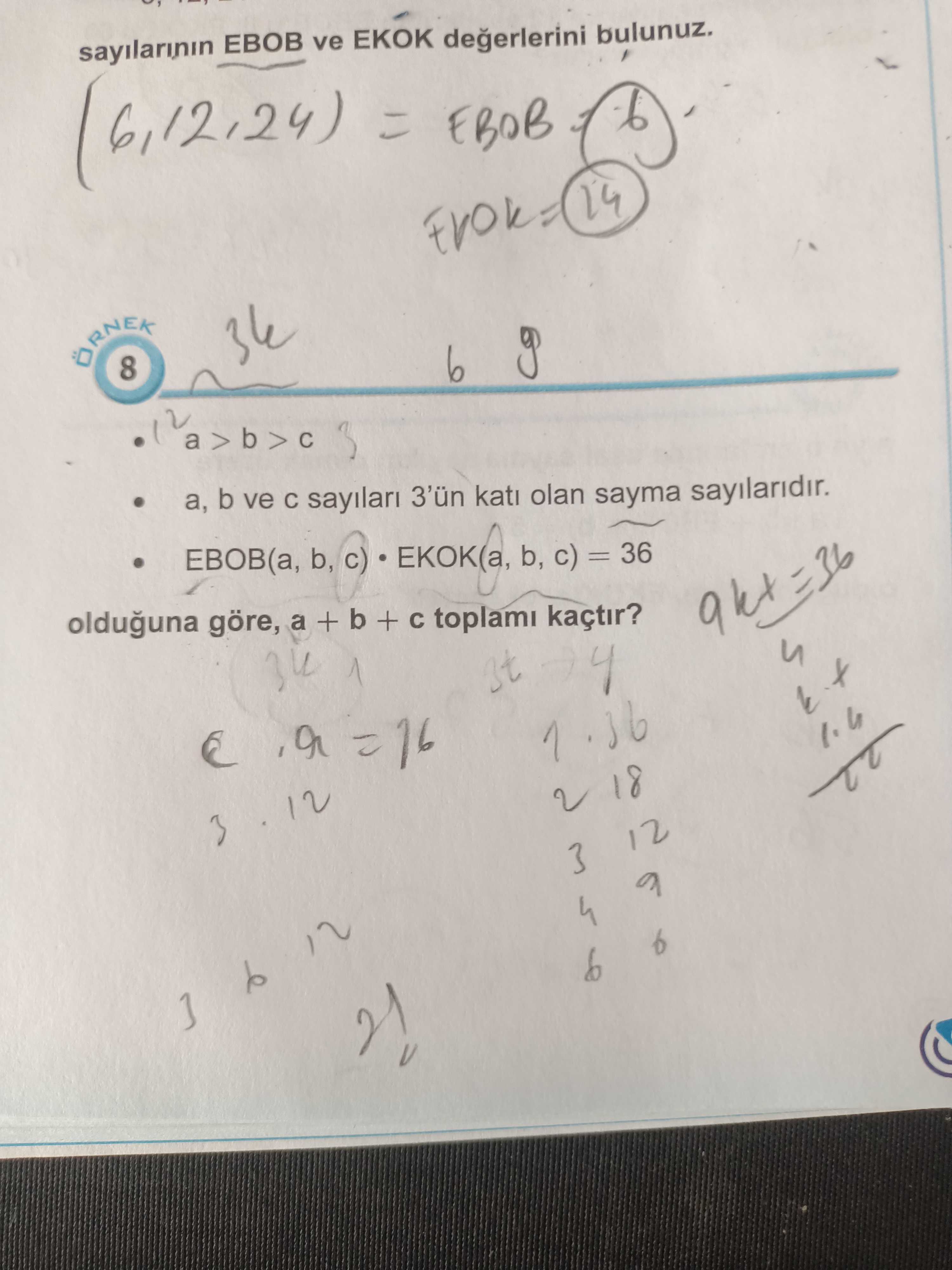 ÖRNEK 8 • a > b > c • a, b ve c sayıları 3'ün katı olan sayma sayılarıdır. • EBOB(a, b, c) · EKOK(a