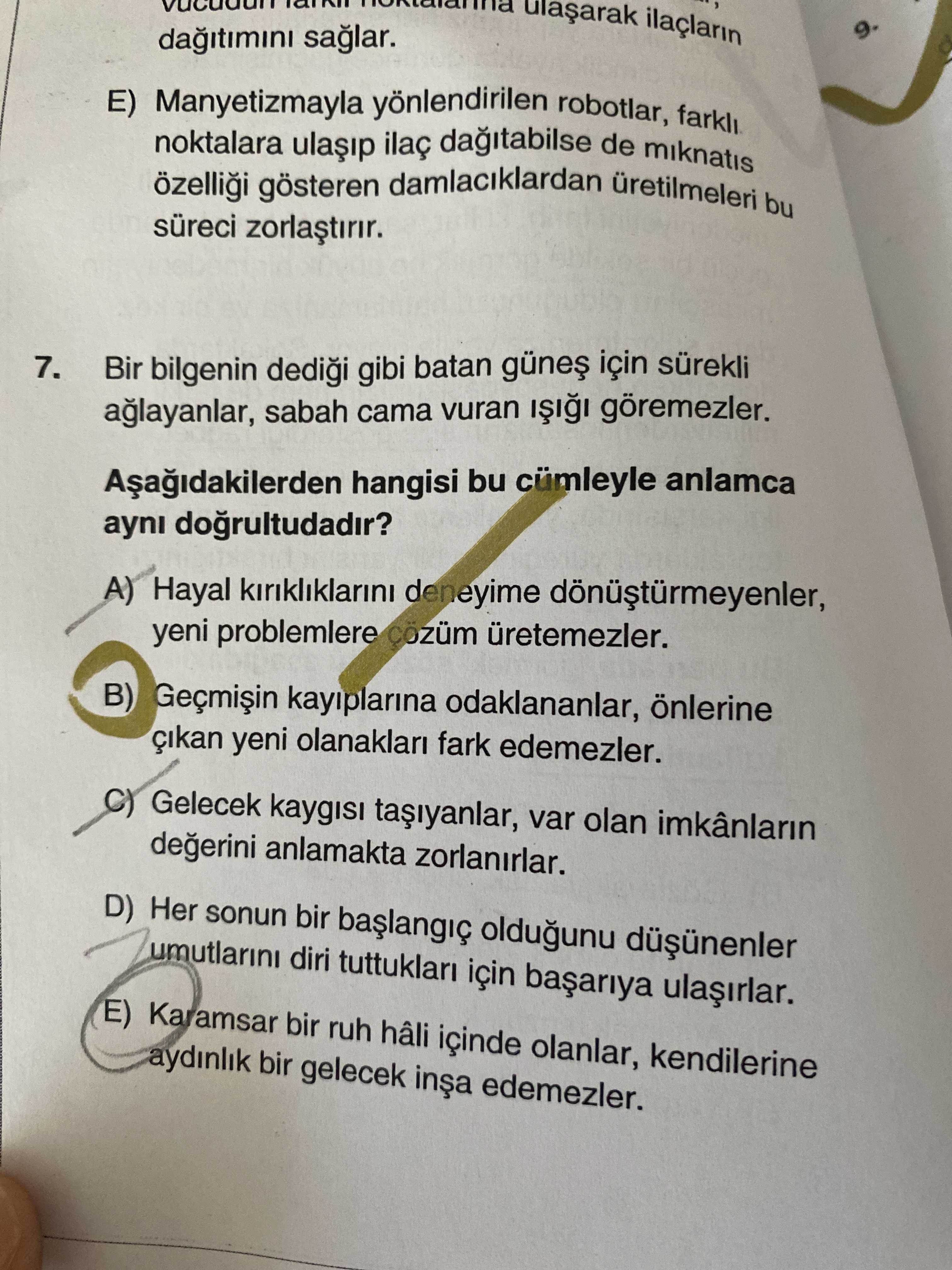 Bir bilgenin dediği gibi batan güneş için sürekli ağlayanlar, sabah cama vuran ışığı göremezler