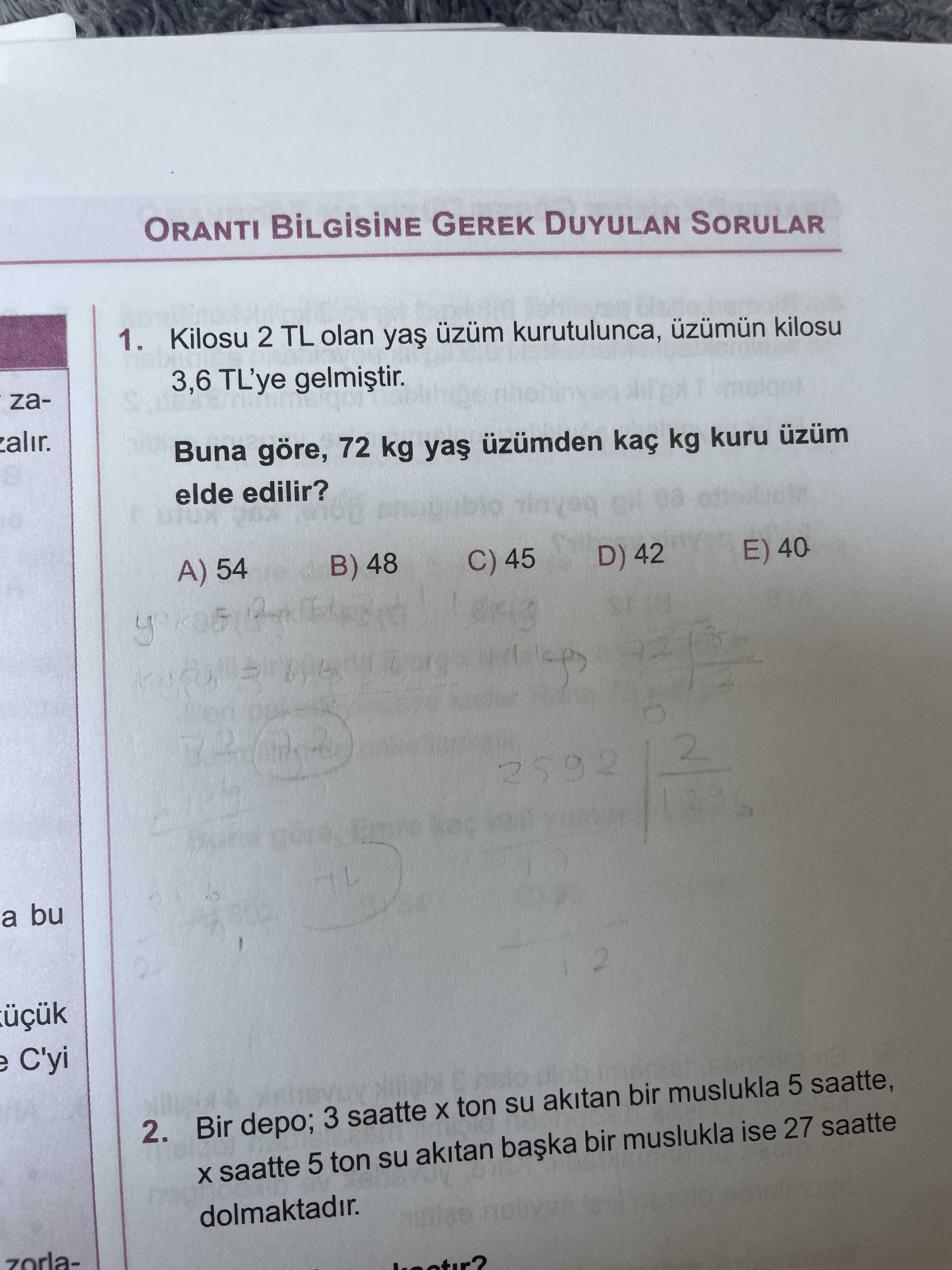 Kilosu 2 TL olan yaş üzüm kurutulunca, üzümün kilosu 3,6 TL'ye gelmiştir. Buna göre, 72 kg yaş
