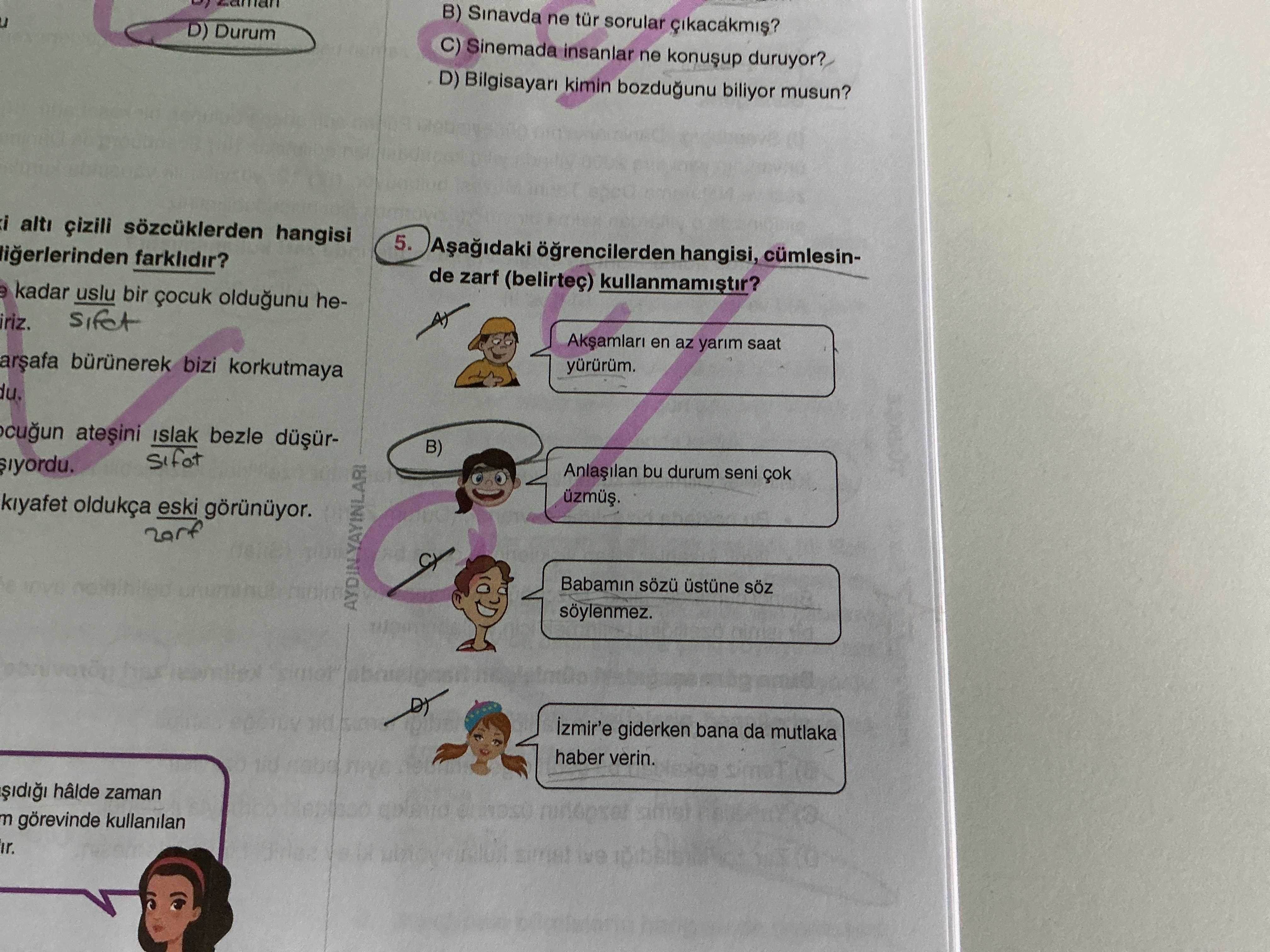 Aşağıdaki öğrencilerden hangisi, cümlesinde zarf (belirteç) kullanmamıştır?