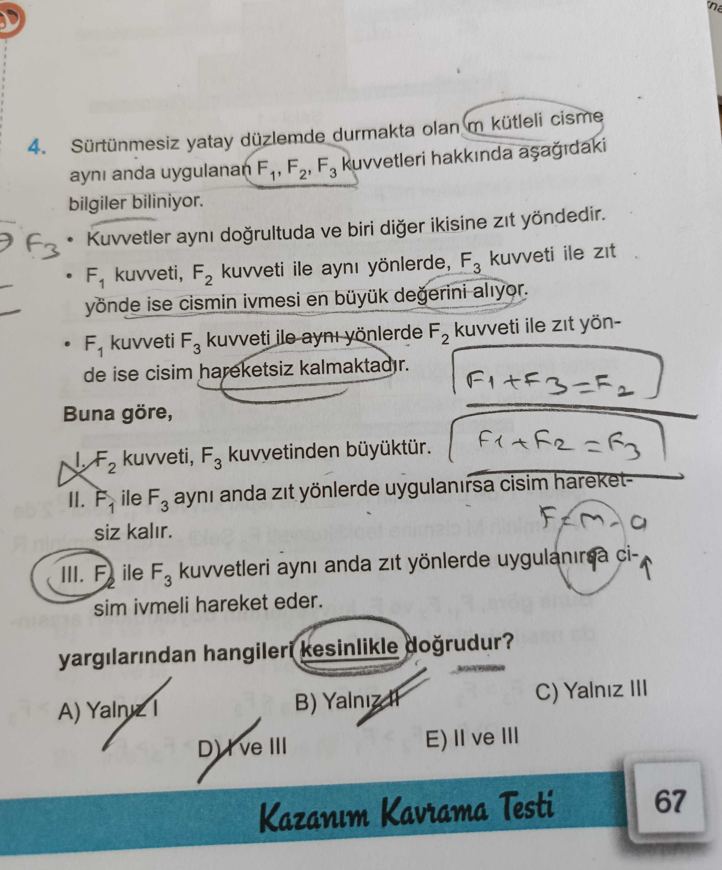 Sürtünmesiz yatay düzlemde durmakta olan m kütleli cisme aynı anda uygulanan F₁, F₂, F₃ kuvvetleri