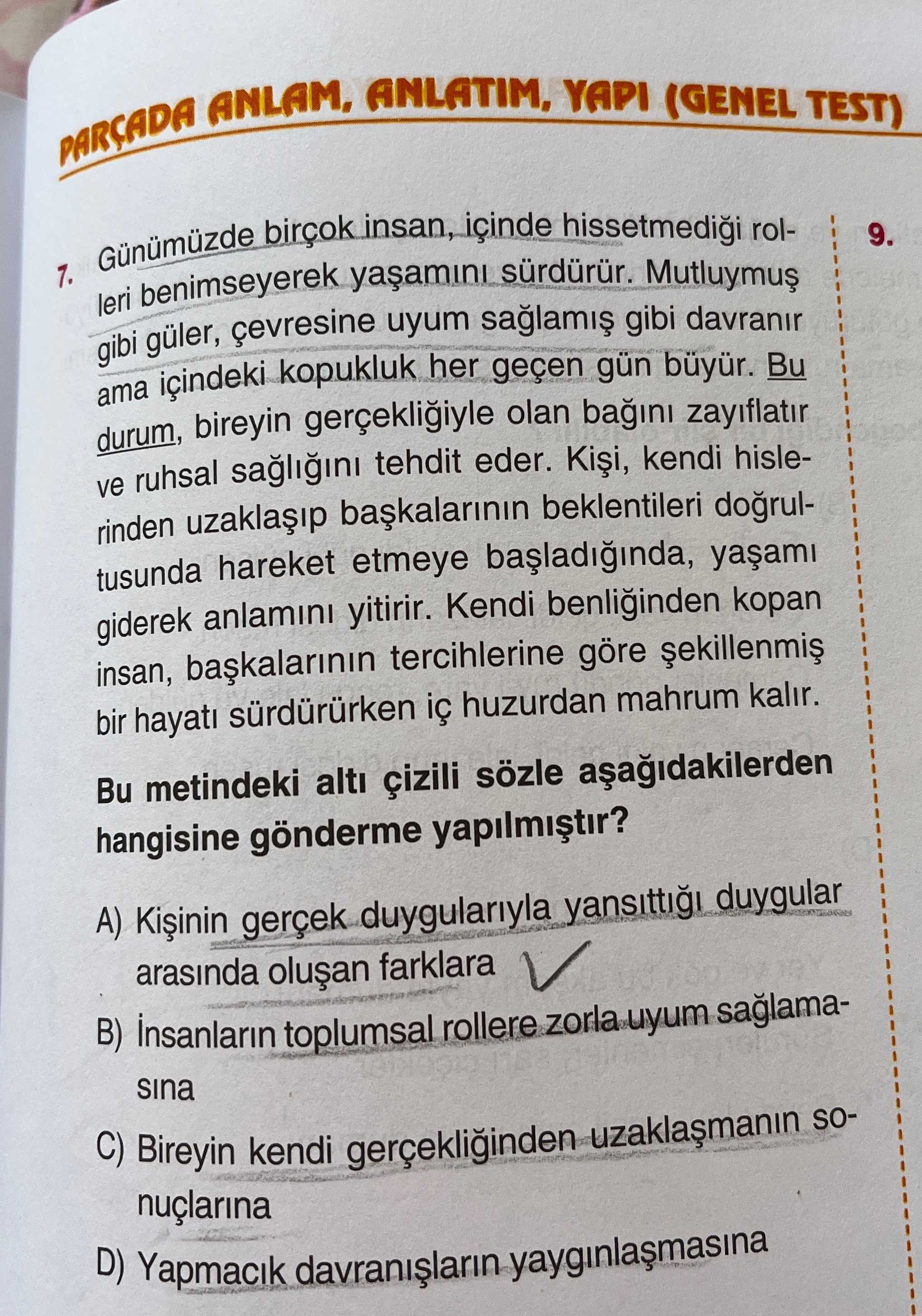 Günümüzde birçok insan, içinde hissetmediği rolleri benimseyerek yaşamını sürdürür. Mutluymuş gibi