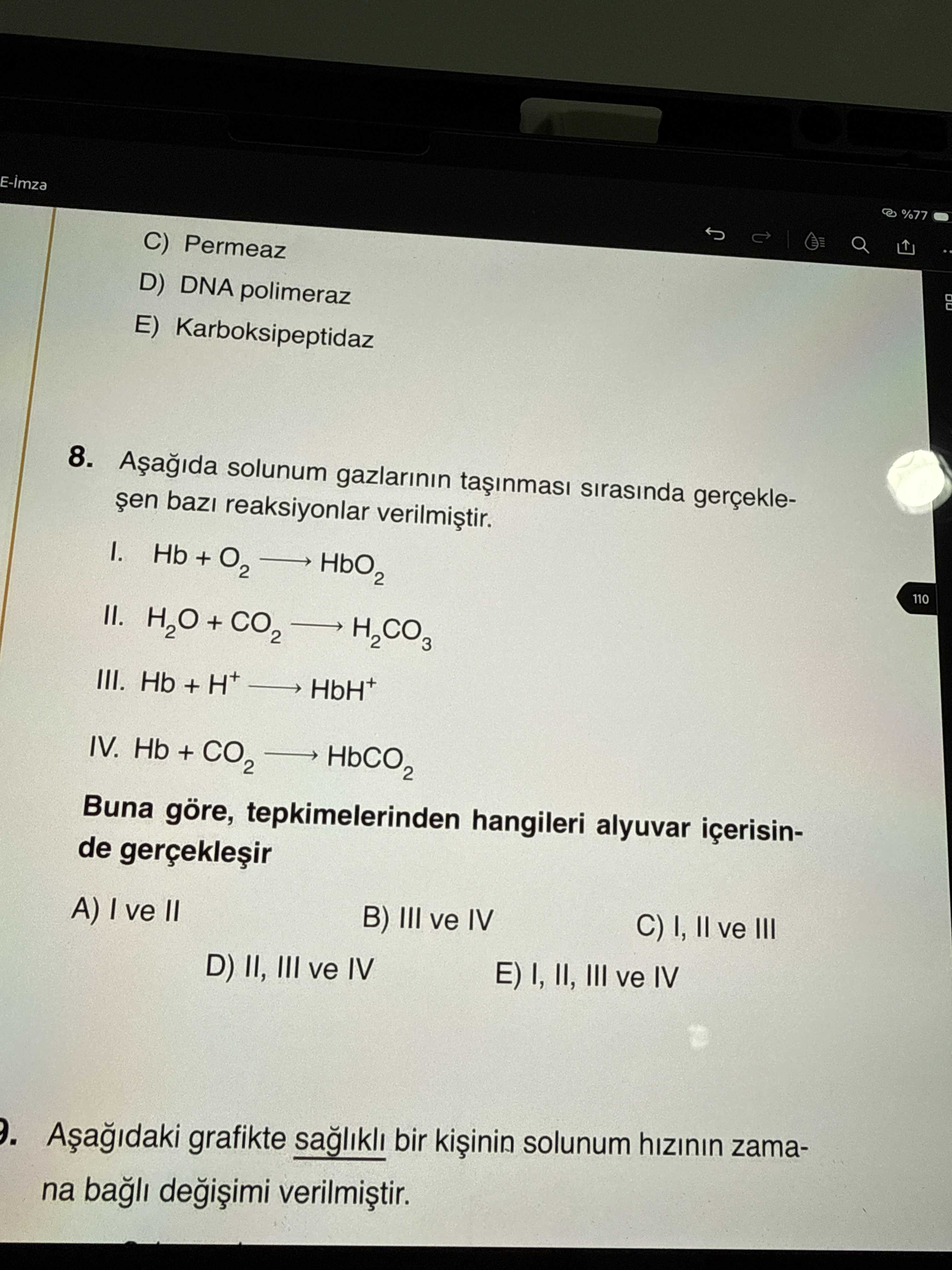 Aşağıda solunum gazlarının taşınması sırasında gerçekleşen bazı reaksiyonlar verilmiştir. I. Hb + O₂