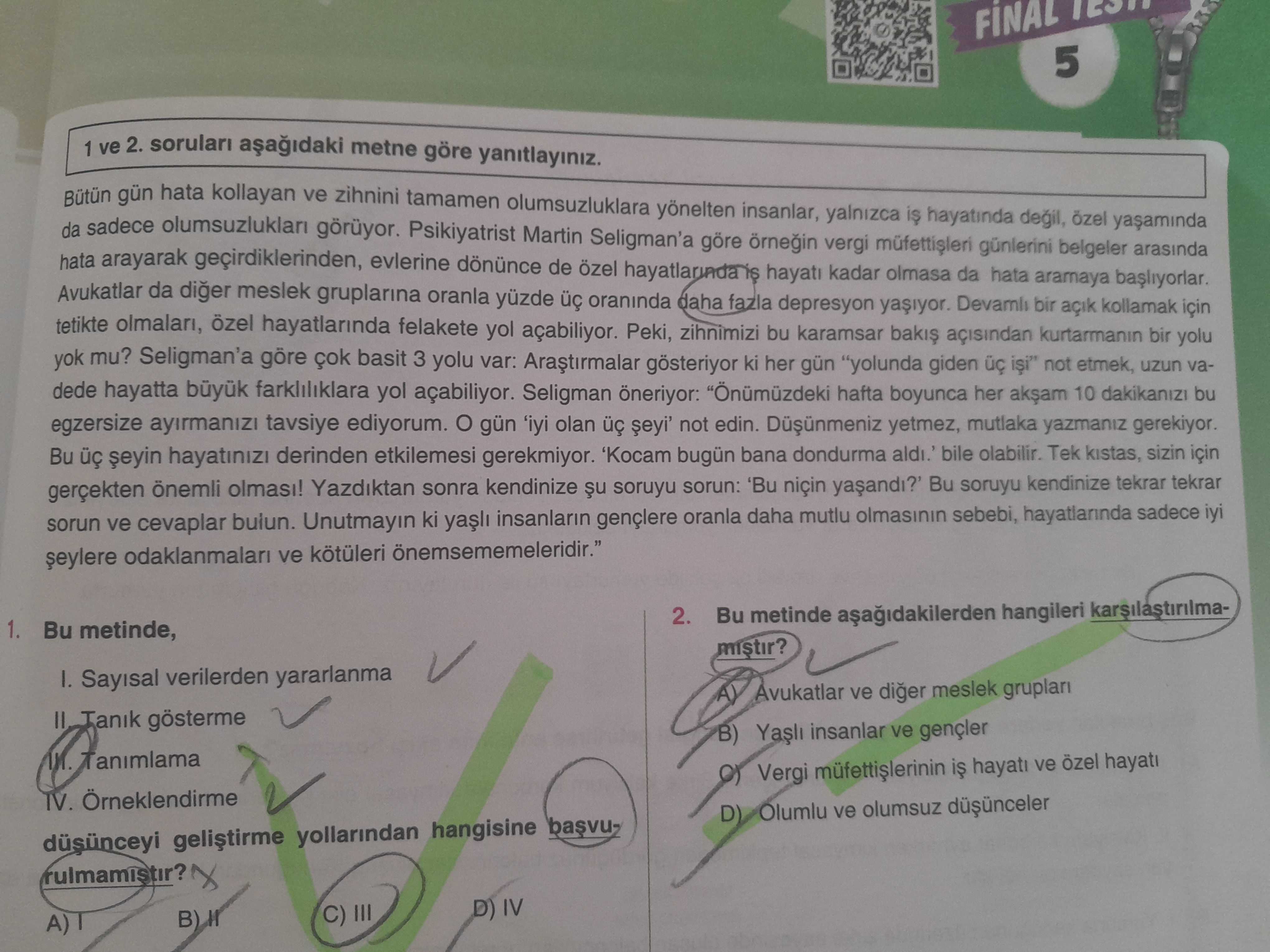 1 ve 2. soruları aşağıdaki metne göre yanıtlayınız. Bütün gün hata kollayan ve zihnini tamamen