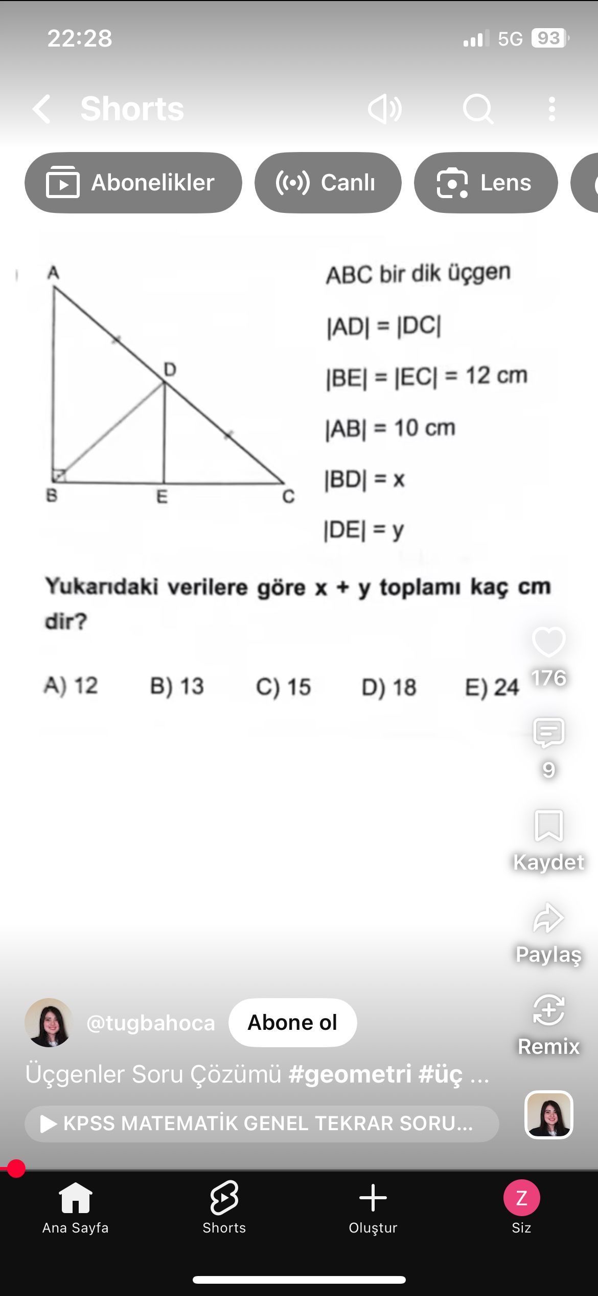 ABC bir dik üçgen |AD| = |DC| |BE| = |EC| = 12 cm |AB| = 10 cm |BD| = x |DE| = y Yukarıdaki verilere