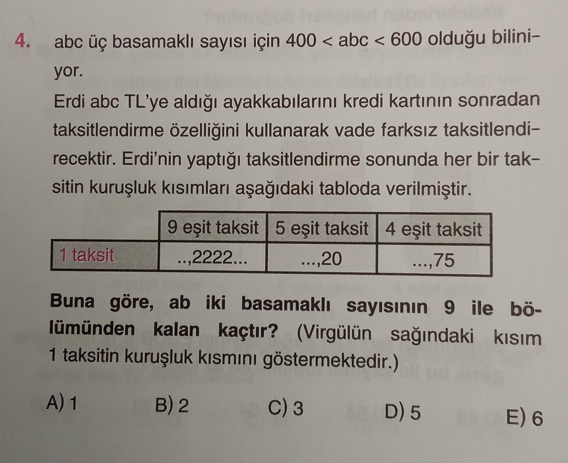 abc üç basamaklı sayısı için 400 < abc < 600 olduğu biliniyor. Erdi abc TL'ye aldığı ayakkabılarını