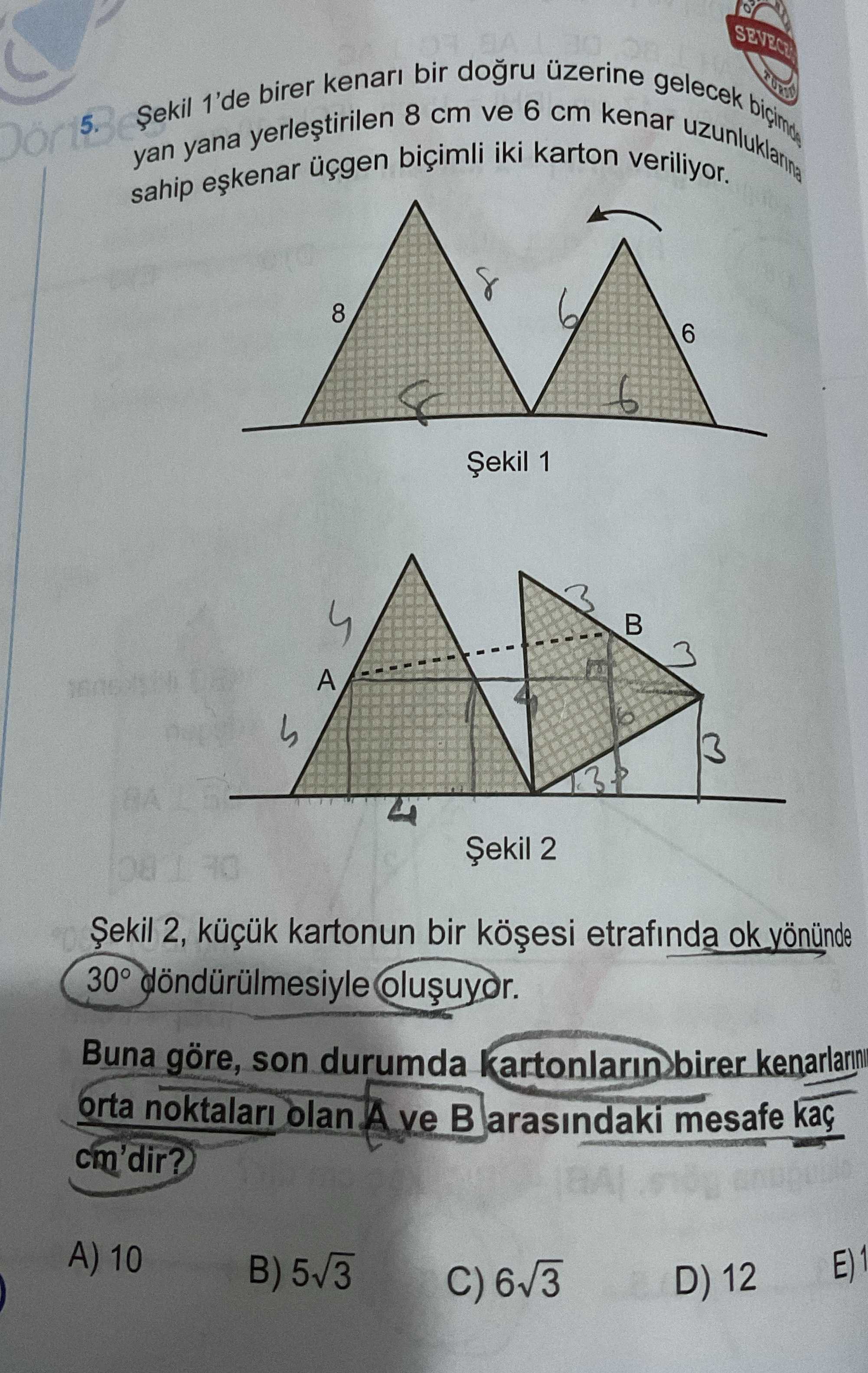 Şekil 1'de birer kenarı bir doğru üzerine gelecek biçimde yan yana yerleştirilen 8 cm ve 6 cm kenar