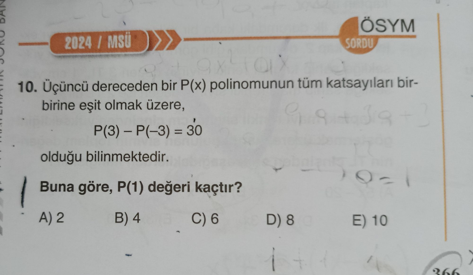 Üçüncü dereceden bir P(x) polinomunun tüm katsayıları birbirine eşit olmak üzere, P(3) – P(–3) = 30
