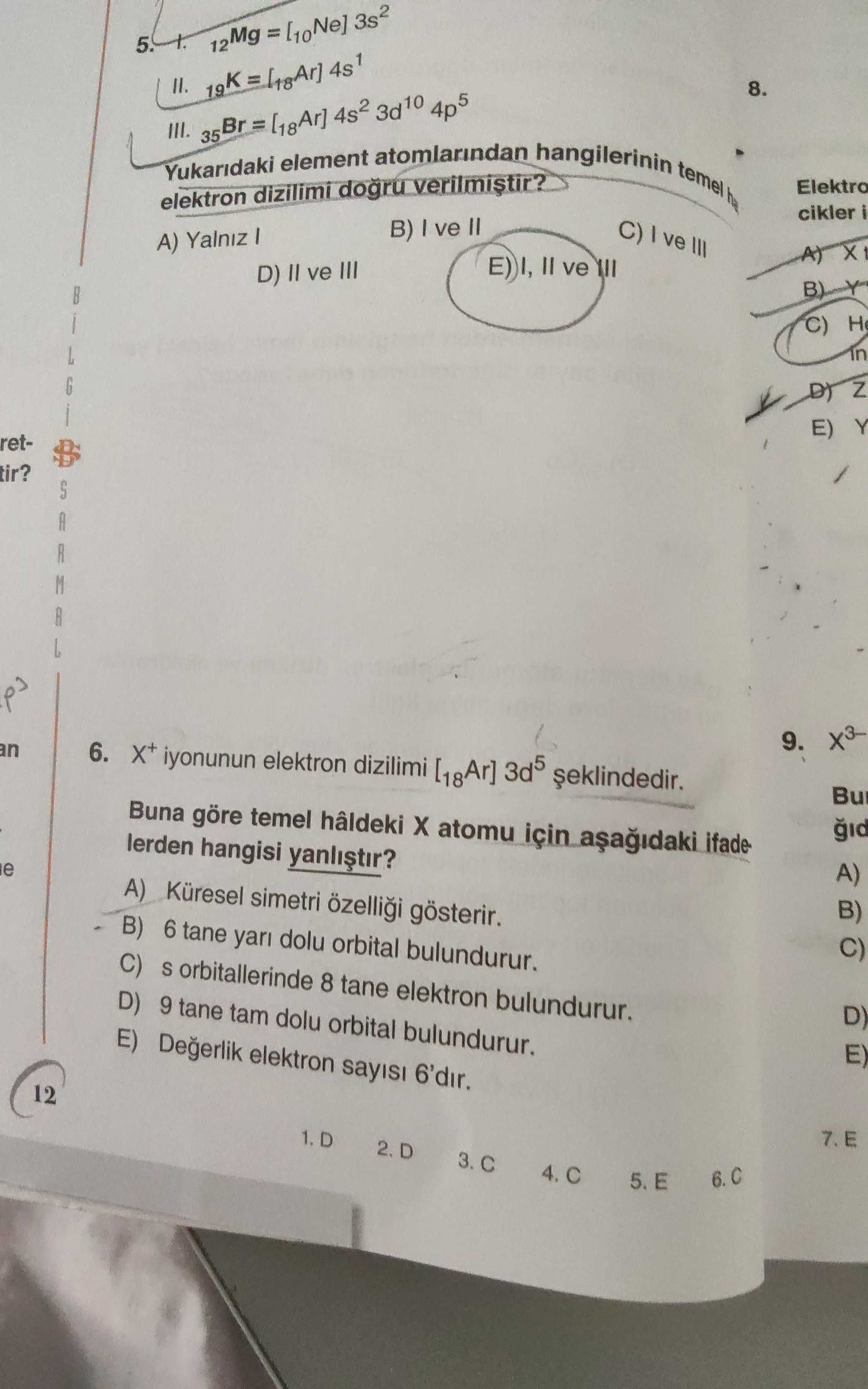 I. ₁₂Mg = [₁₀Ne] 3s² II. ₁₉K = [₁₈Ar] 4s¹ III. ₃₅Br = [₁₈Ar] 4s² 3d¹⁰ 4p⁵ Yukarıdaki element