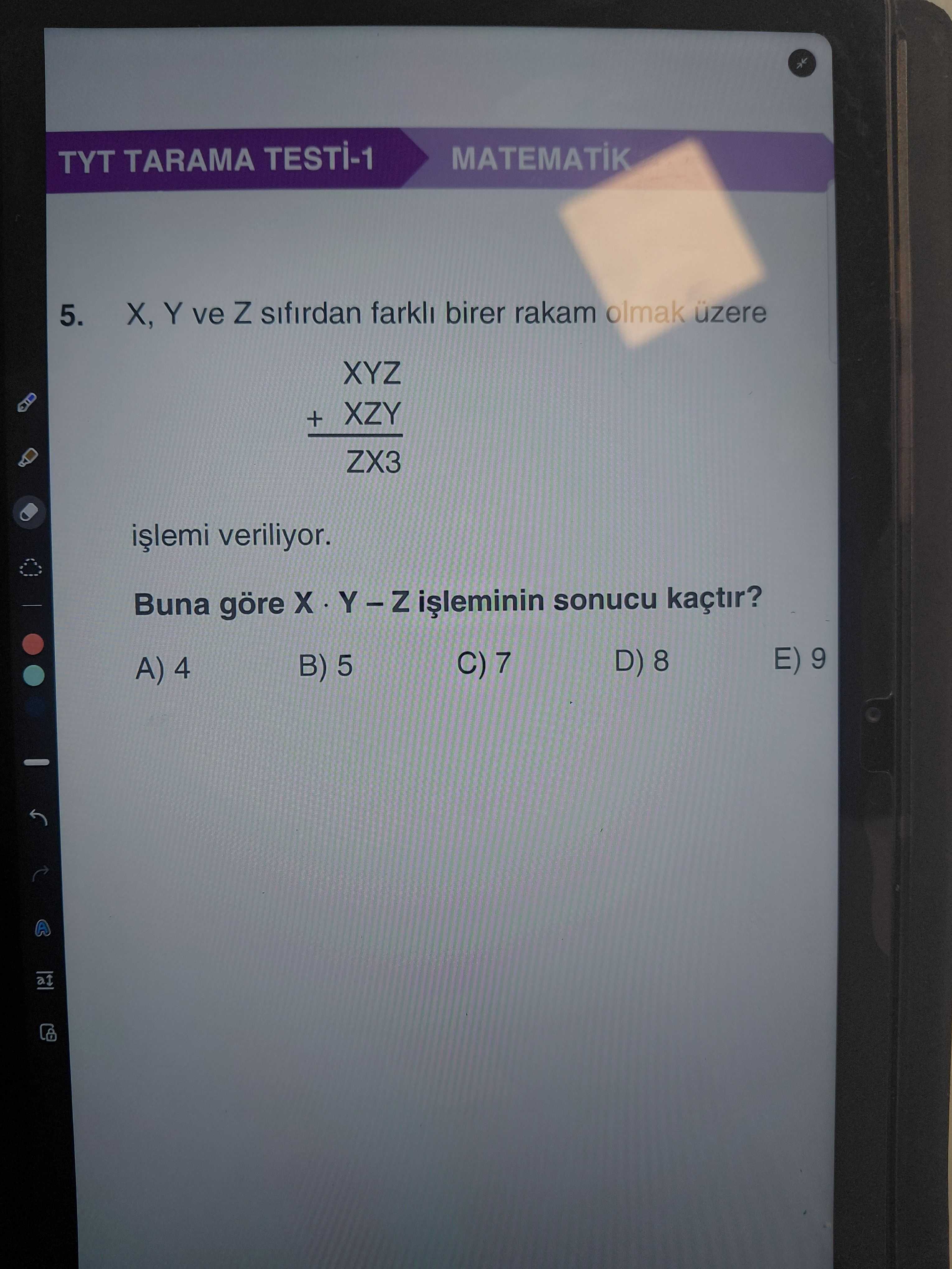 X, Y ve Z sıfırdan farklı birer rakam olmak üzere XYZ + XZY ----- ZX3 işlemi veriliyor. Buna göre X
