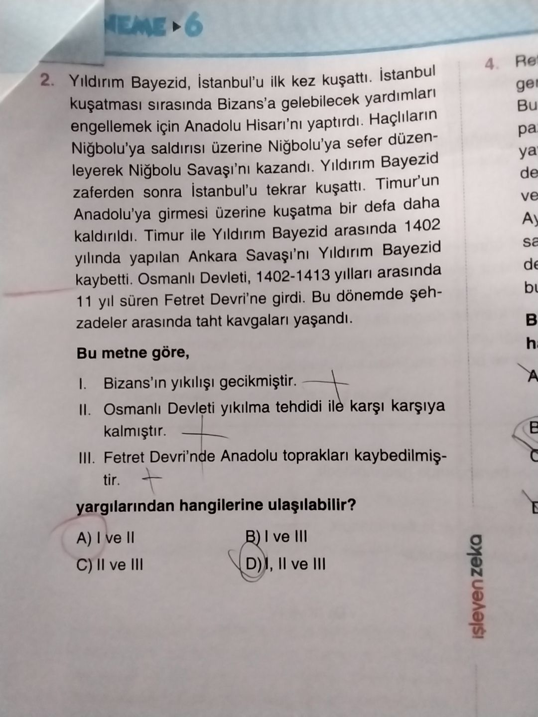 Yıldırım Bayezid, İstanbul'u ilk kez kuşattı. İstanbul kuşatması sırasında Bizans'a gelebilecek