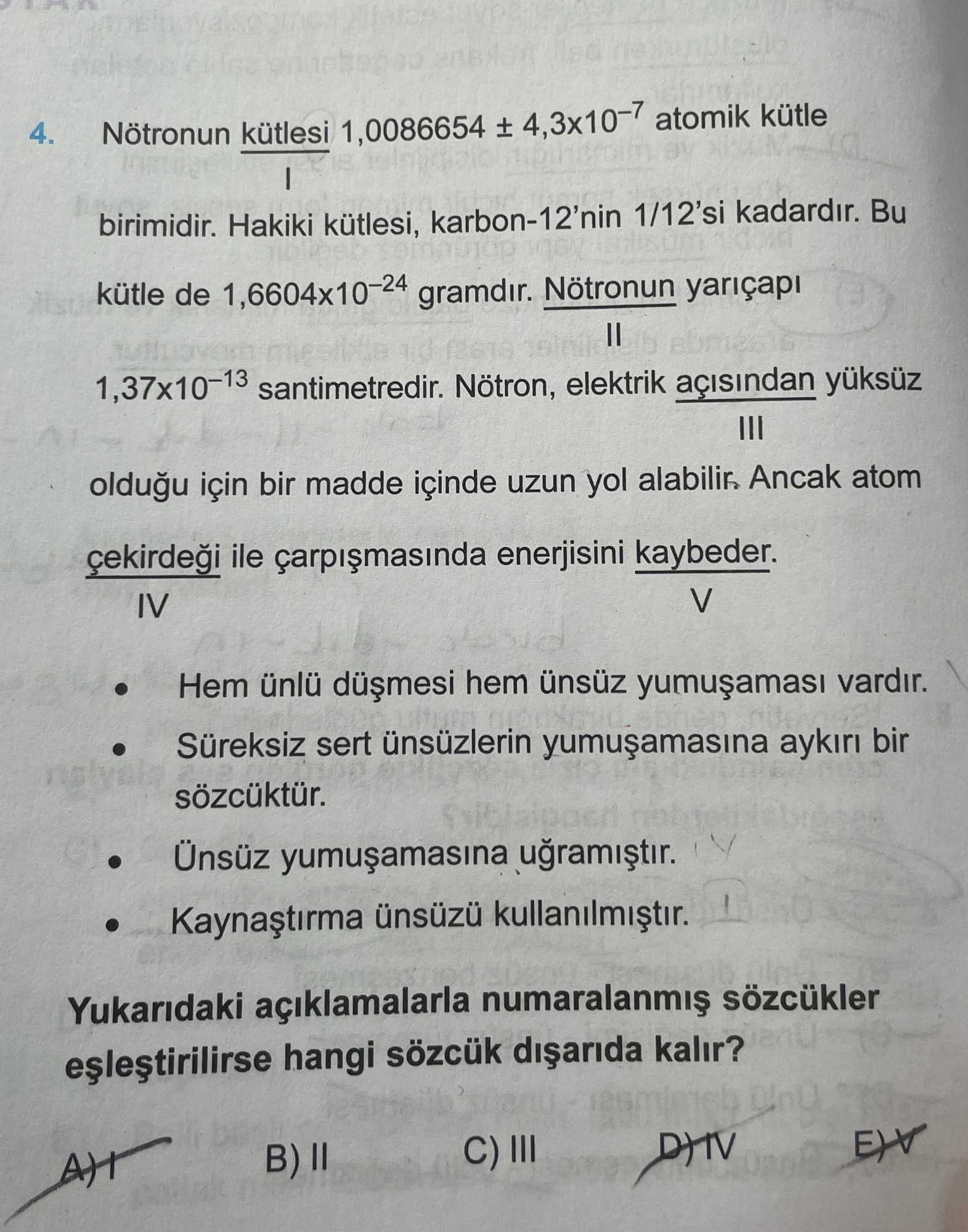 Nötronun kütlesi 1,0086654 ± 4,3x10⁻⁷ atomik kütle I birimidir. Hakiki kütlesi, karbon-12'nin