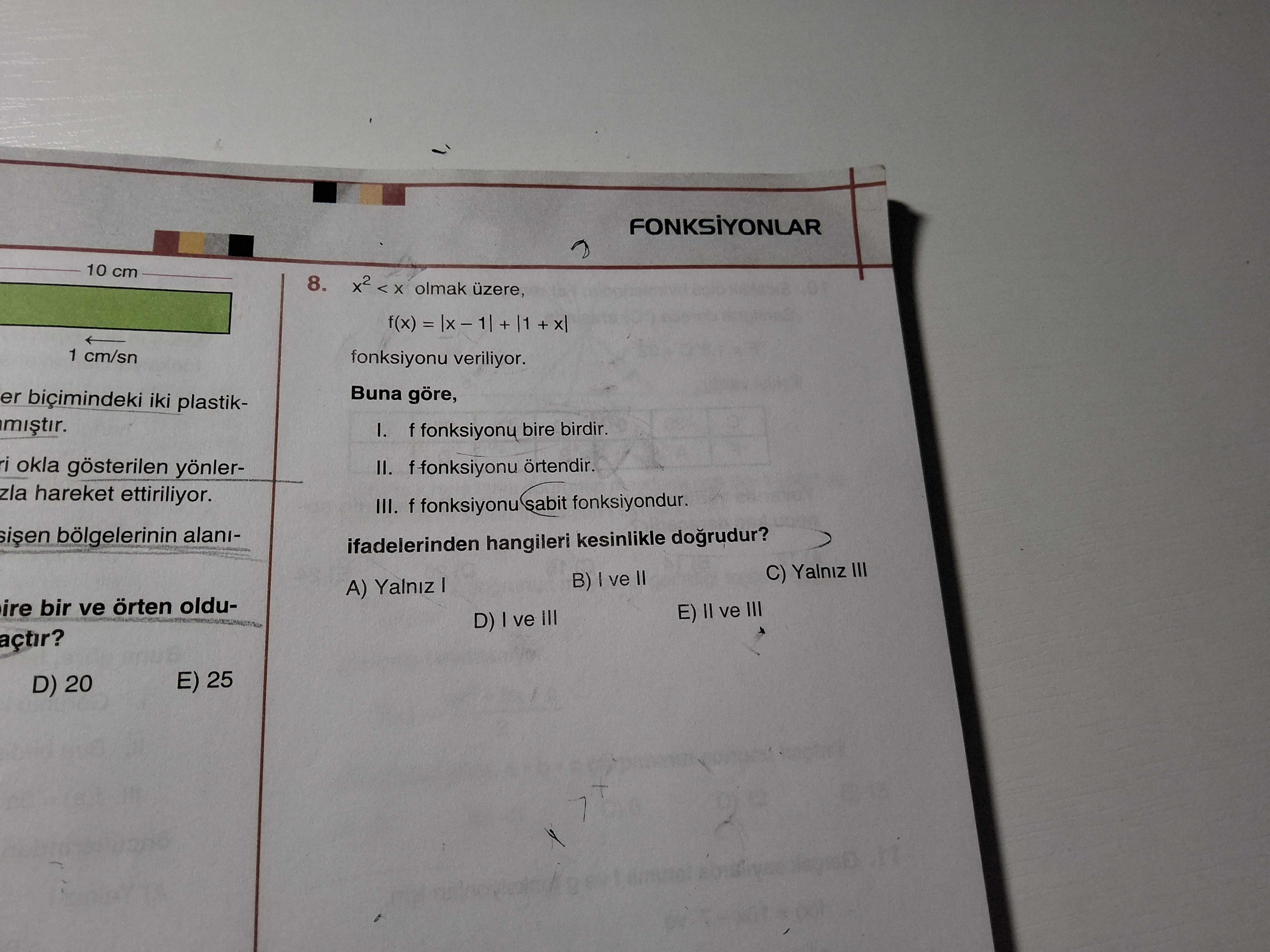 x² < x olmak üzere, f(x) = |x − 1| + |1 + x| fonksiyonu veriliyor. **Buna göre,** I. f fonksiyonu