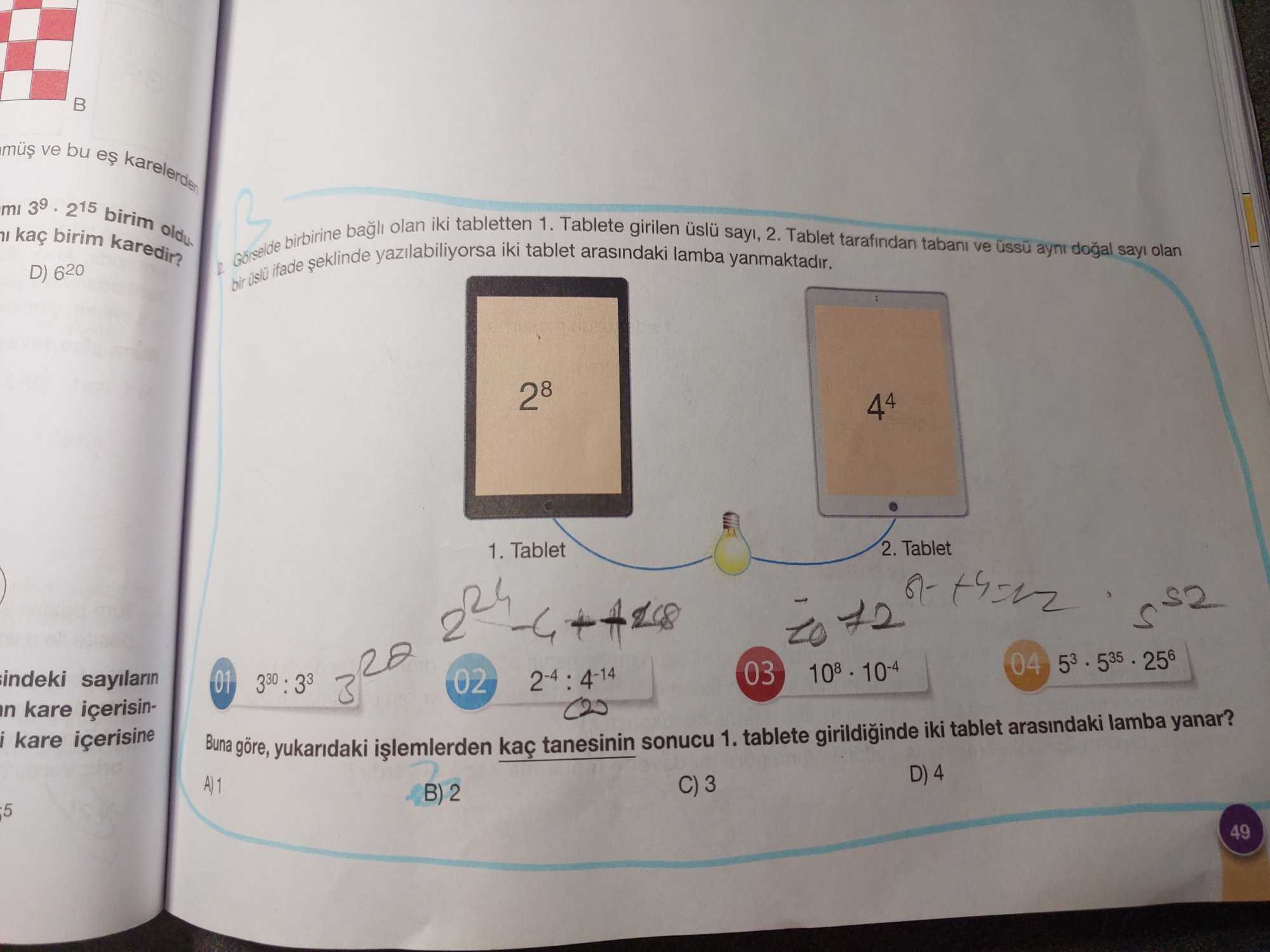 Görselde birbirine bağlı olan iki tabletten 1. Tablete girilen üslü sayı, 2. Tablet tarafından