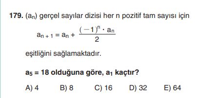 (aₙ) gerçel sayılar dizisi her n pozitif tam sayısı için aₙ₊₁ = aₙ + ((-1)ⁿ · aₙ) / 2 eşitliğini
