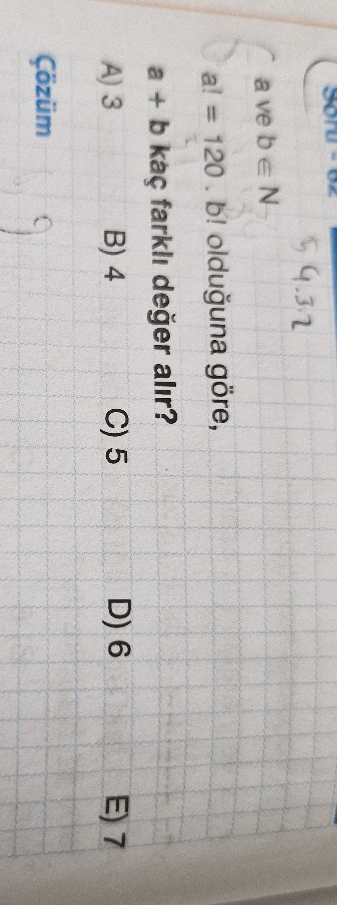 a ve b ∈ N a! = 120 . b! olduğuna göre, a + b kaç farklı değer alır?